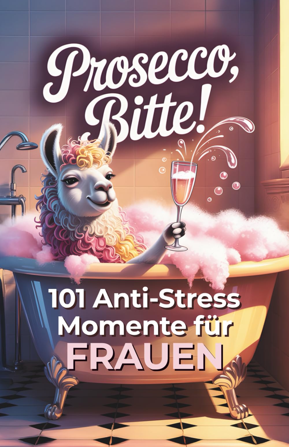 Prosecco, bitte! 101 Anti Stress Momente für Frauen: Das lustige Geschenkbuch mit Herz, Humor und einer Portion Ironie Lifestyle