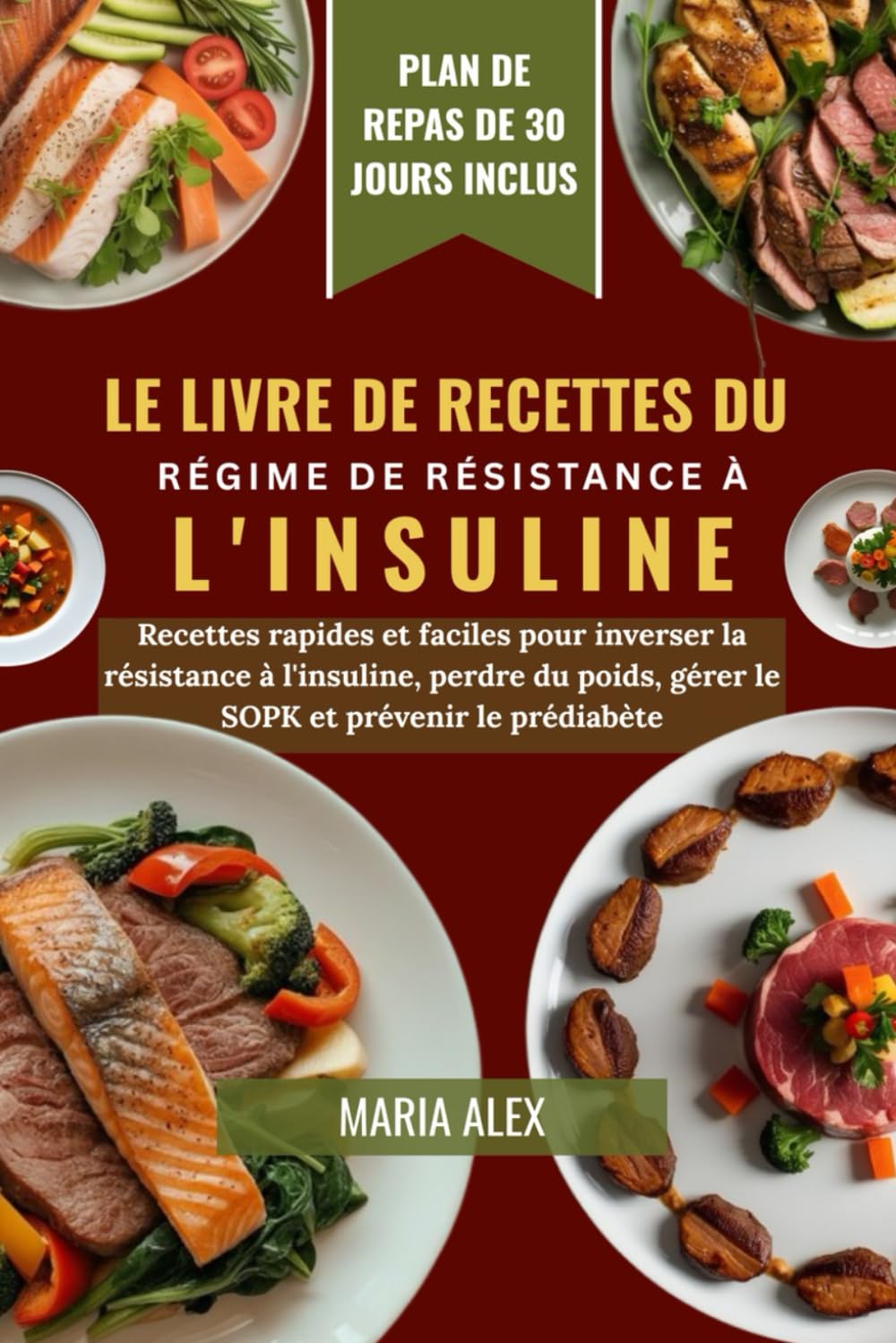 LE LIVRE DE RECETTES DU RÉGIME DE RÉSISTANCE À L'INSULINE: Recettes rapides et faciles pour inverser la résistance à l'insuline, perdre du poids, gérer le SOPK et prévenir le prédiabète book