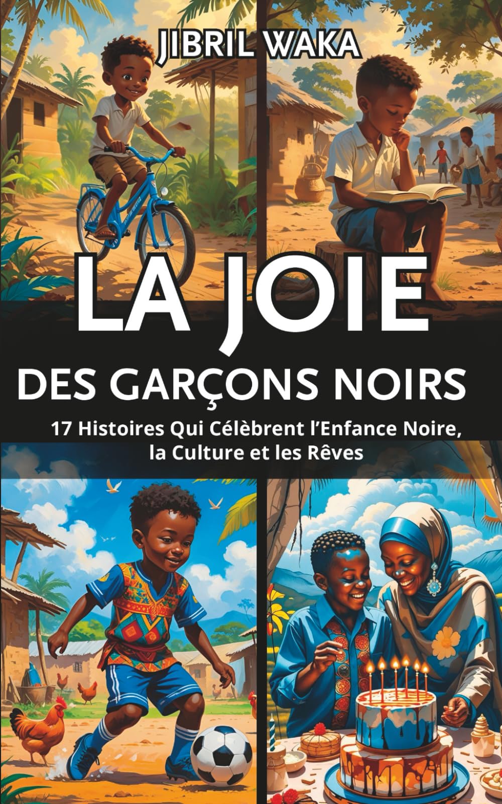 La Joie des Garçons Noirs en Afrique : Contes et récits africains: 17 Histoires Qui Célèbrent l’Enfance Noire, la Culture et les Rêves book