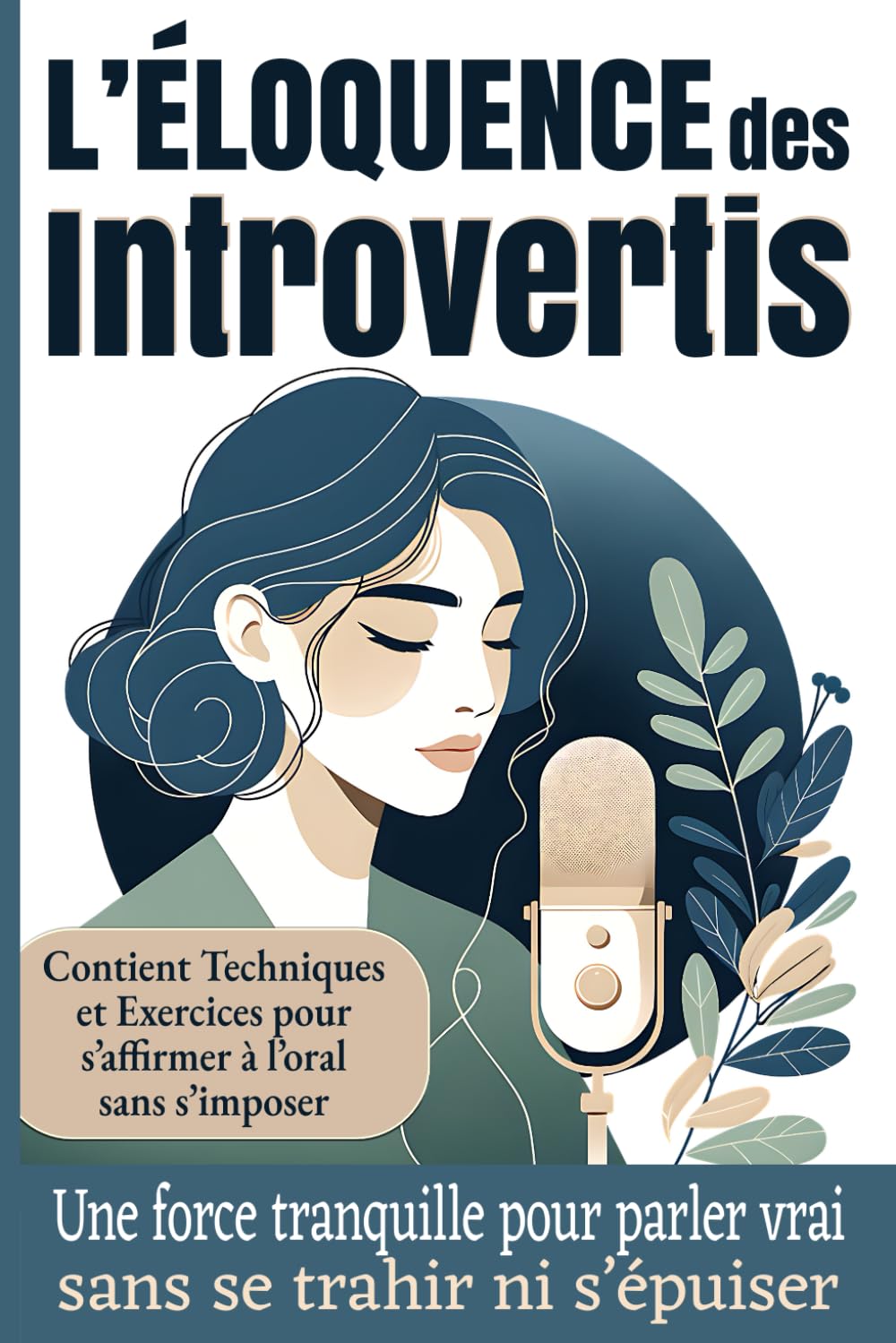 L’Éloquence des Introvertis: Une force tranquille pour parler vrai sans se trahir ni s’épuiser. Contient Techniques et Exercices pour s’affirmer à l’oral sans s’imposer book