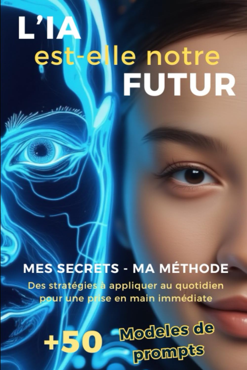 L'IA est-elle notre futur: Strategies à appliquer au quotidien pour une prise en main immédiate book