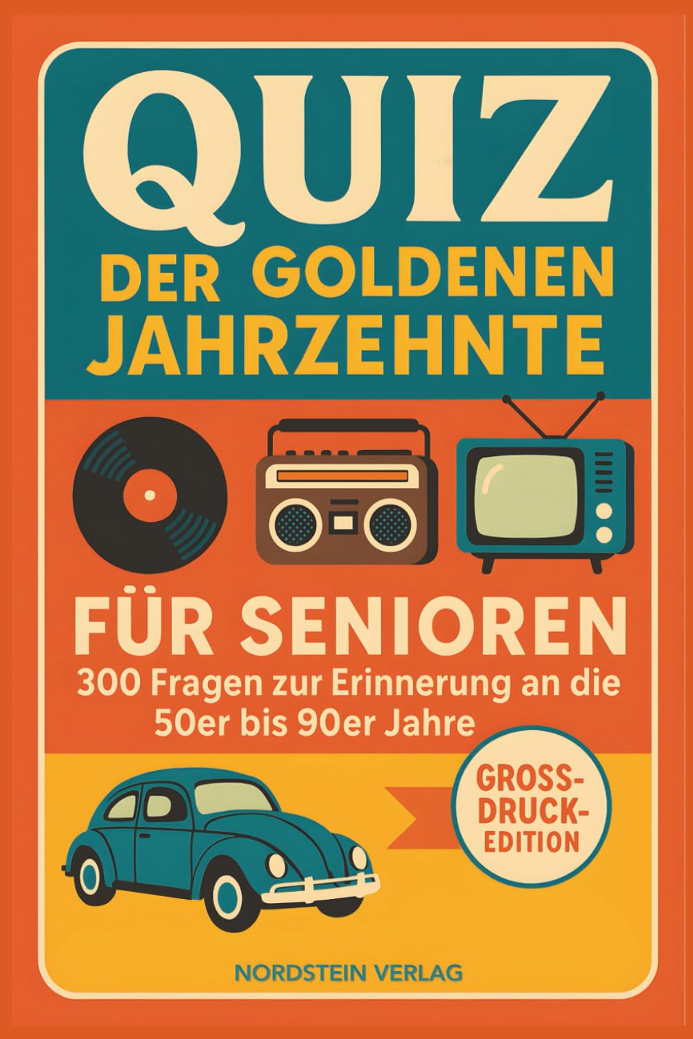 Quiz der goldenen Jahrzehnte – Das große Nostalgie-Quizbuch für Senioren: 300 Quizfragen von den 50ern bis zu den 90ern in Großdruck Medicine
