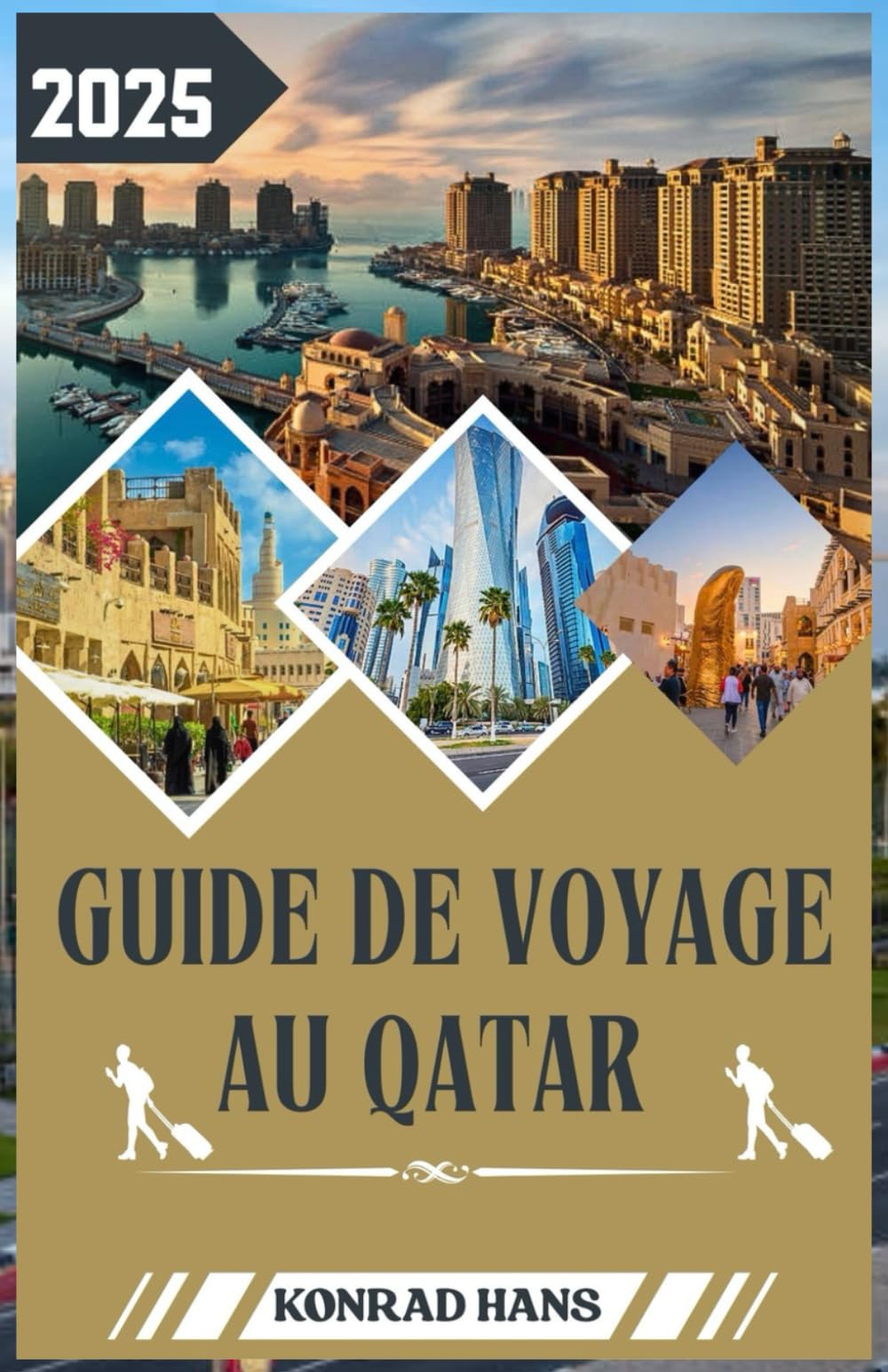 GUIDE DE VOYAGE AU QATAR 2025: Guide de voyage complet du Qatar 2025 : culture, luxe, escapades dans le désert et expériences locales book