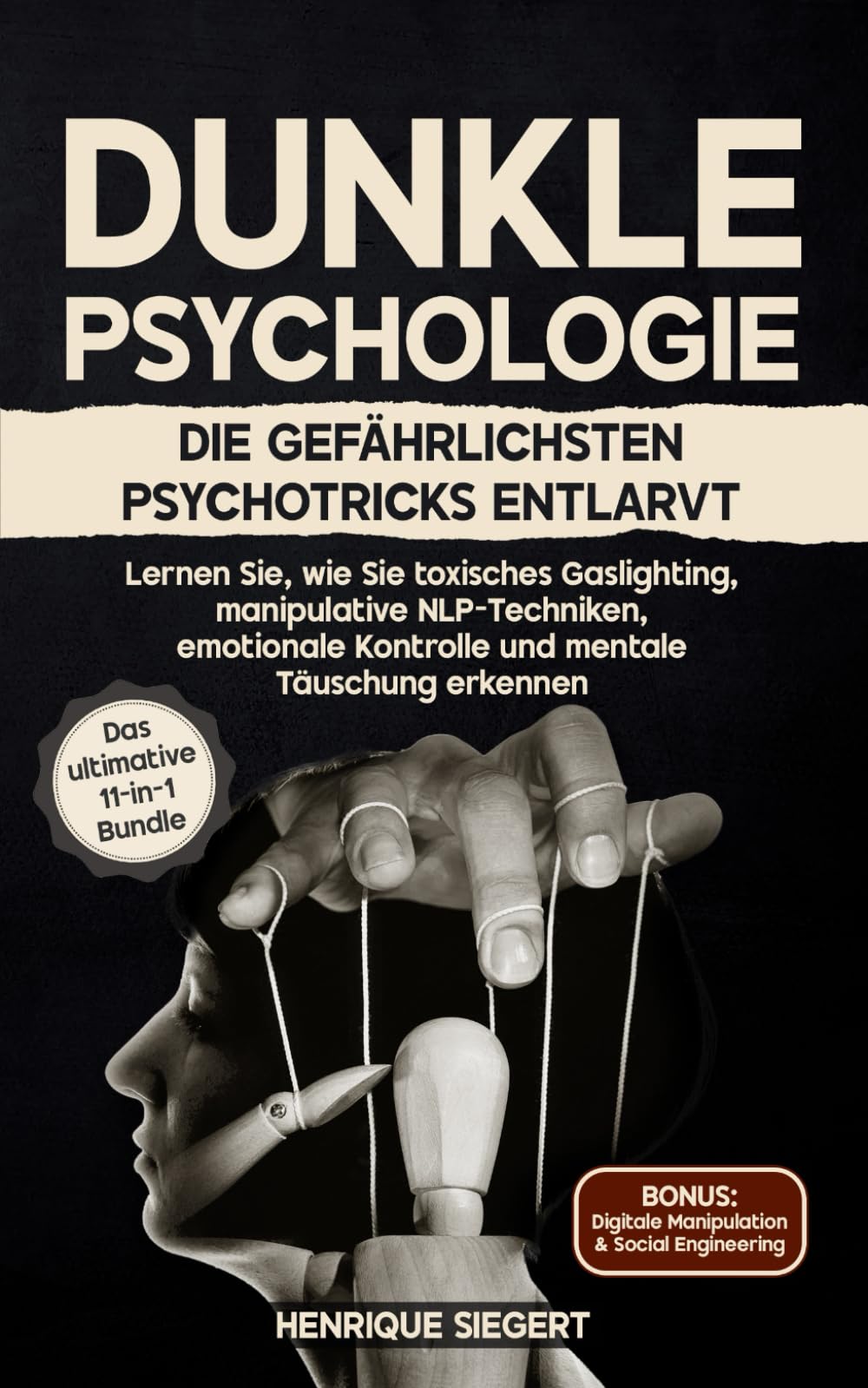 Dunkle Psychologie: Die gefährlichsten Psychotricks entlarvt: Lernen Sie, wie Sie toxisches Gaslighting, manipulative NLP-Techniken, emotionale Kontrolle und mentale Täuschung erkennen Memories