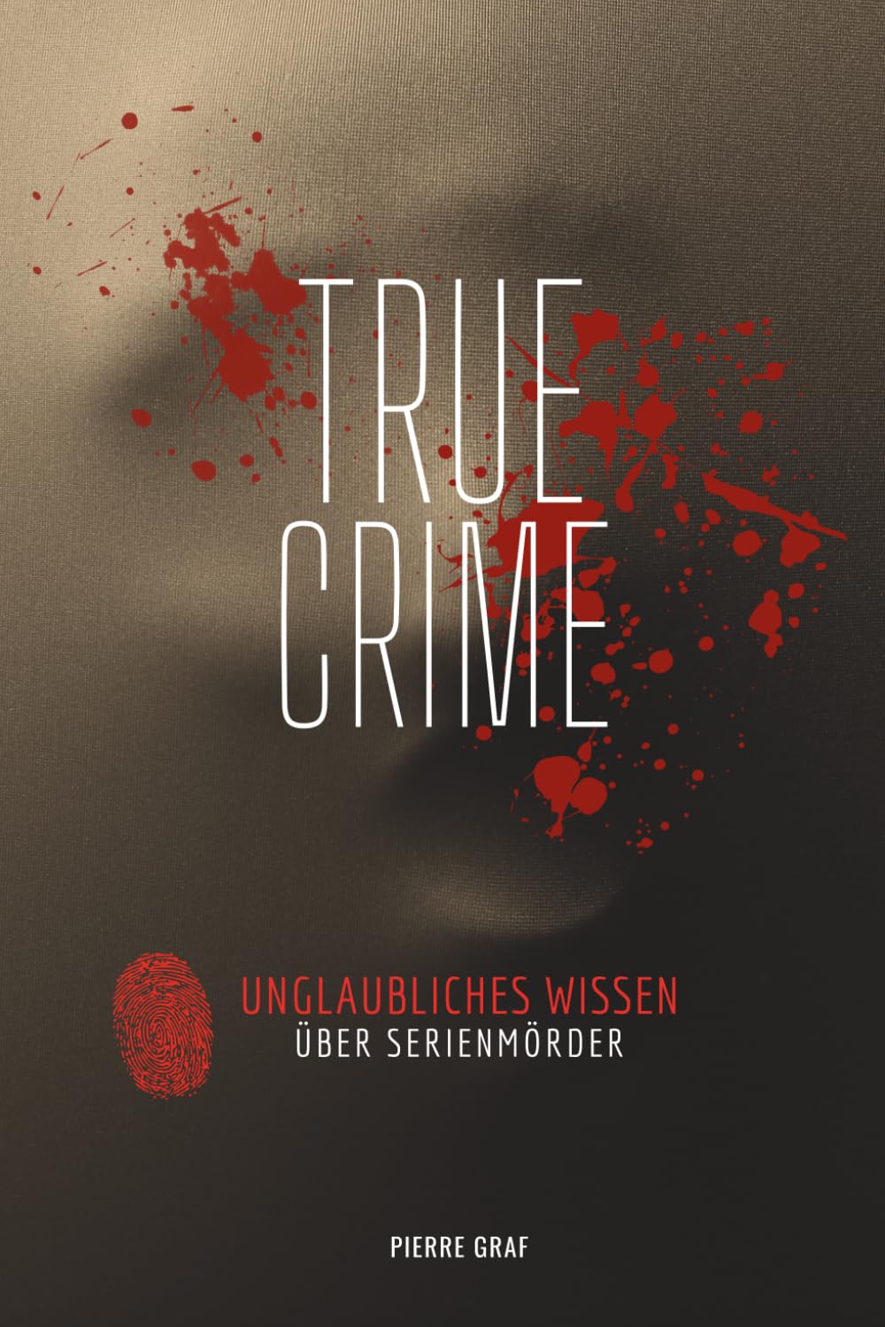 True Crime - Unglaubliches Wissen über Serienmörder: Serienkiller-Wissen, das schockiert - Wahre Kriminalfälle & verstörende Fakten von Ted Bundy bis Ed Gein – die Psychologie hinter den Morden Lifestyle