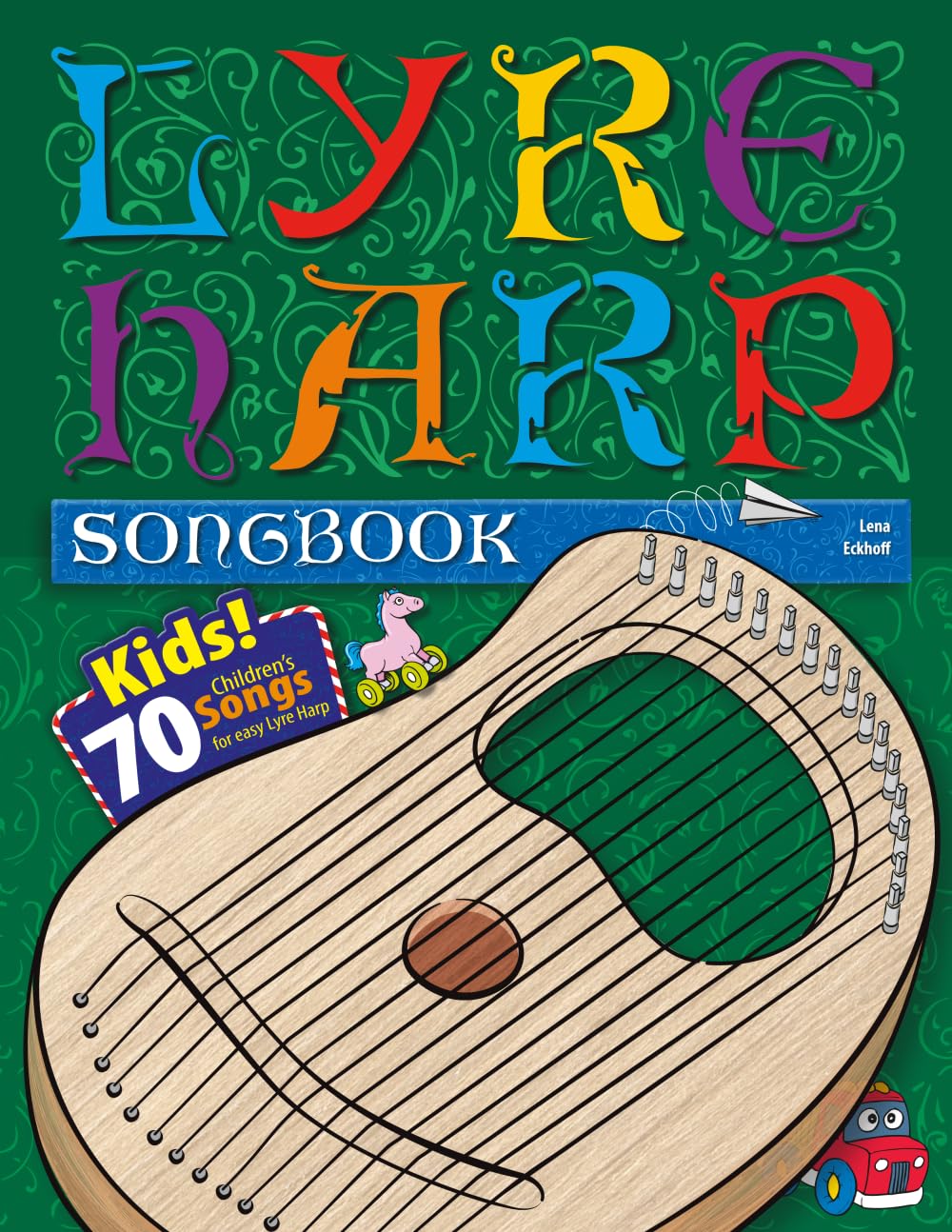 Lyre Harp Songbook: Kids! 70 Children’s songs for easy Lyre Harp Sheet Music