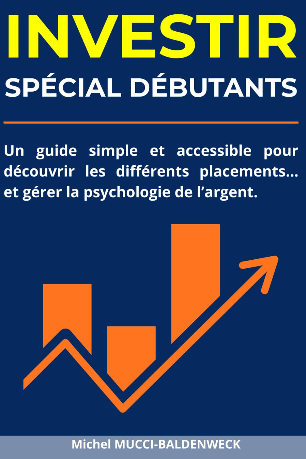 Investir : Les Meilleurs Placements Pour Bien Commencer: Un guide simple et accessible pour découvrir actions, obligations, immobilier, cryptos… et gérer la psychologie de l’argent. book