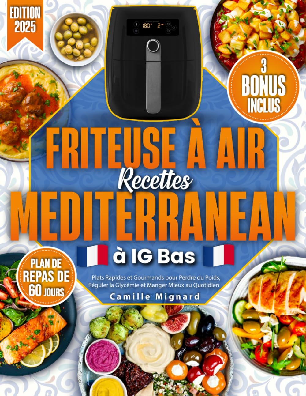 Friteuse à Air Recettes Mediterranean à IG Bas: 2100 Jours de Plats Rapides et Gourmands pour Perdre du Poids, Réguler la Glycémie et Manger Mieux au Quotidien | Plan de 60 Jours Inclus book