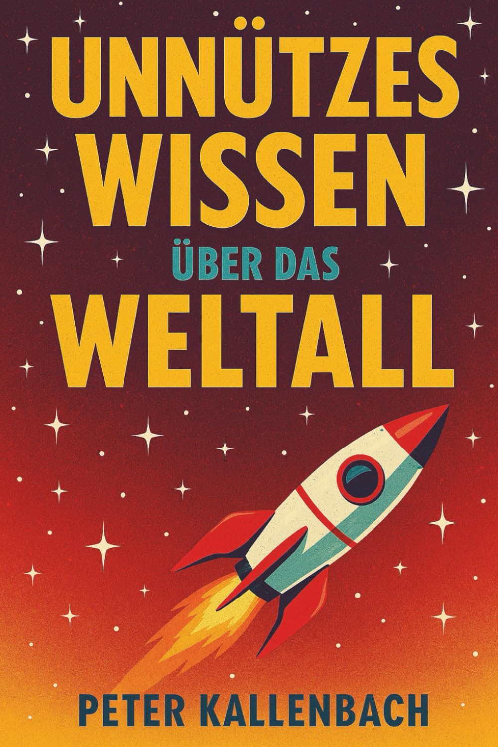 Unnützes Wissen über das Weltall: 333 schräge Fakten über Sterne, Planeten & kosmischen Irrsinn Natural Sciences