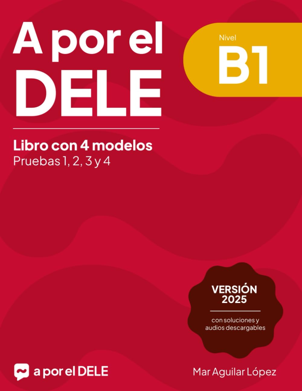A por el DELE B1: Libro con 4 modelos de examen de DELE B1 con soluciones book