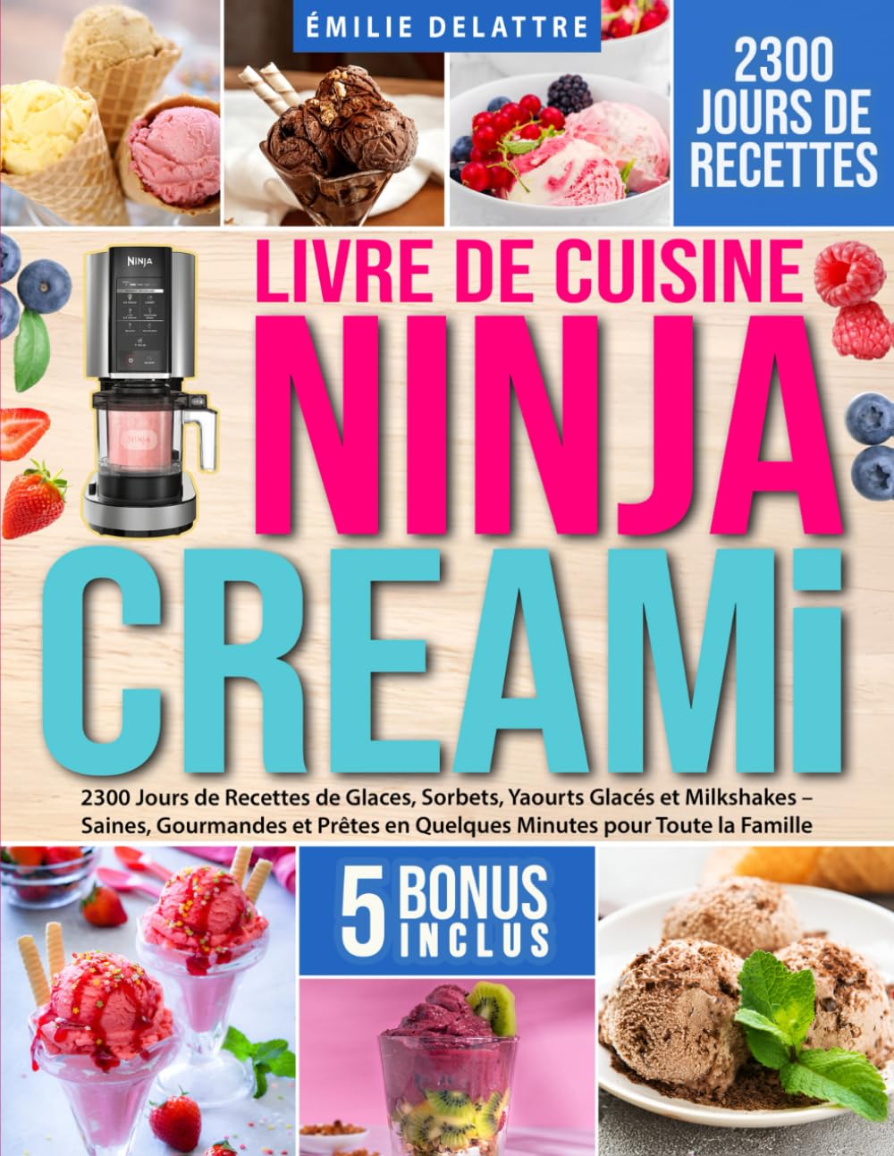 Livre de Cuisine Ninja CREAMi: 2300 Jours de Recettes de Glaces, Sorbets, Yaourts Glacés et Milkshakes – Saines, Gourmandes et Prêtes en Quelques Minutes pour Toute la Famille book