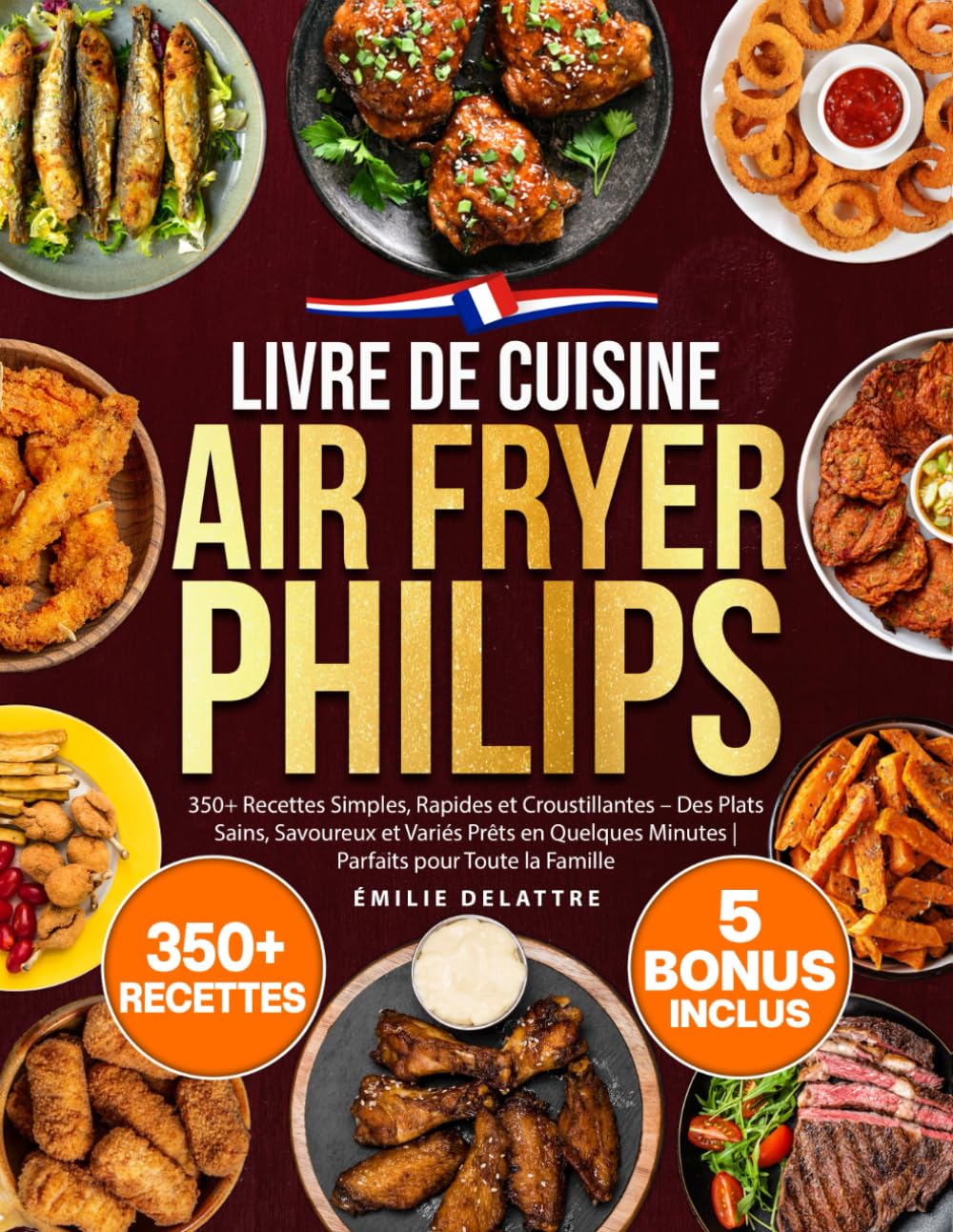 Livre de Cuisine Air Fryer Philips: 350+ Recettes Simples, Rapides et Croustillantes – Des Plats Sains, Savoureux et Variés Prêts en Quelques Minutes | Parfaits pour Toute la Famille Health, Nutrition & Fitness
