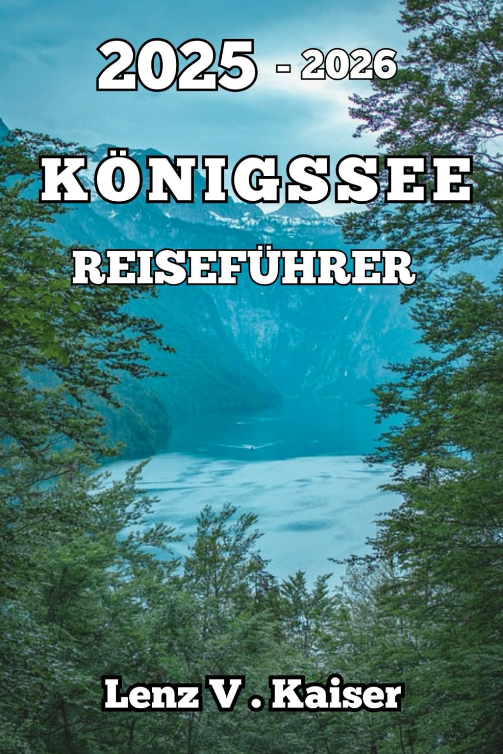 KÖNIGSSEE REISEFÜHRER: Erstbesucher, Outdoor-Liebhaber Und Neugierige Abenteurer Hiking & Cycling Books