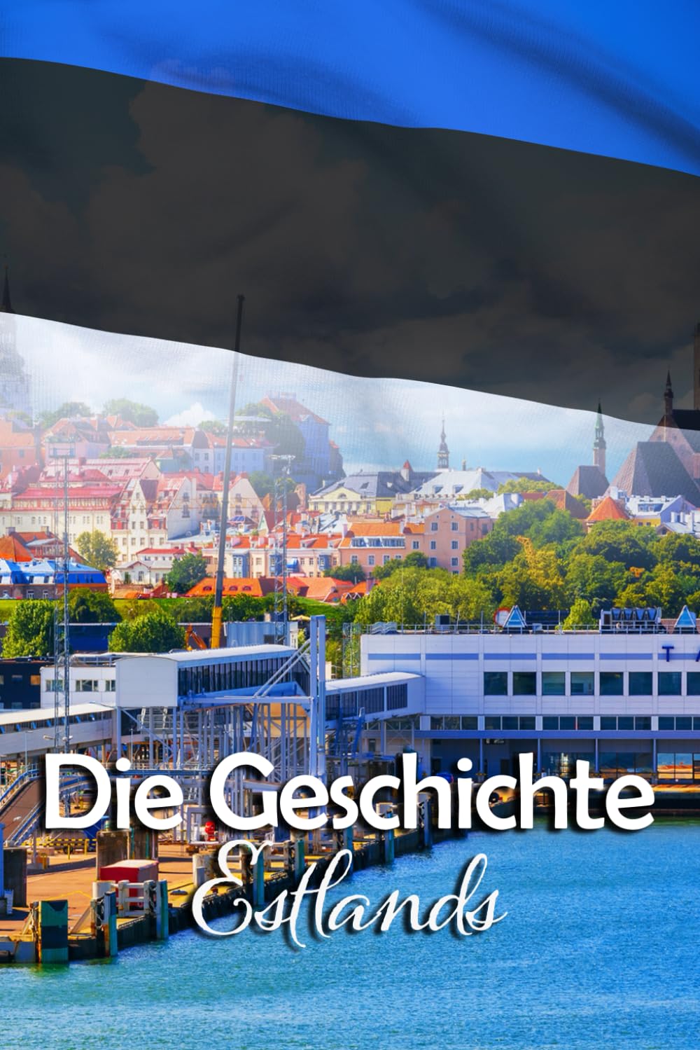 Die Geschichte Estlands: Kuriose und bemerkenswerte Details aus der Vergangenheit Estlands Travel Guides