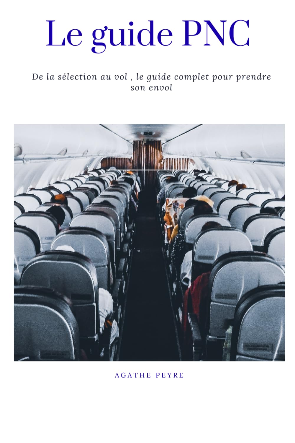 Le guide PNC: De la sélection au vol , le guide complet pour prendre son envol book