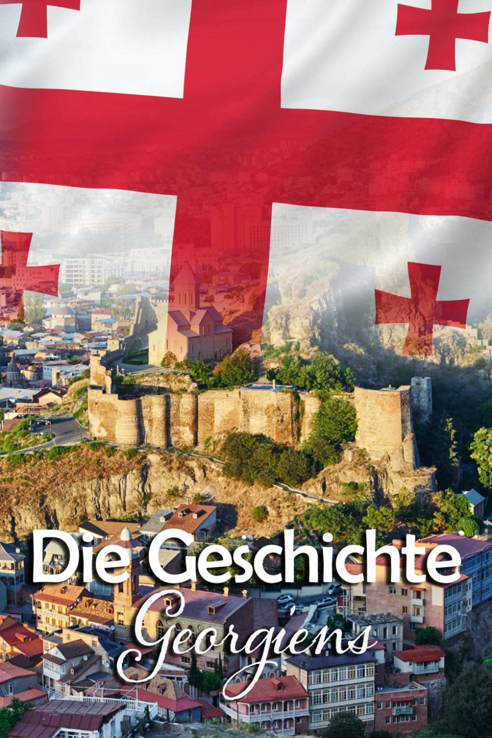 Die Geschichte Georgiens: Kuriose und bemerkenswerte Details aus der Vergangenheit Georgiens Travel Guides