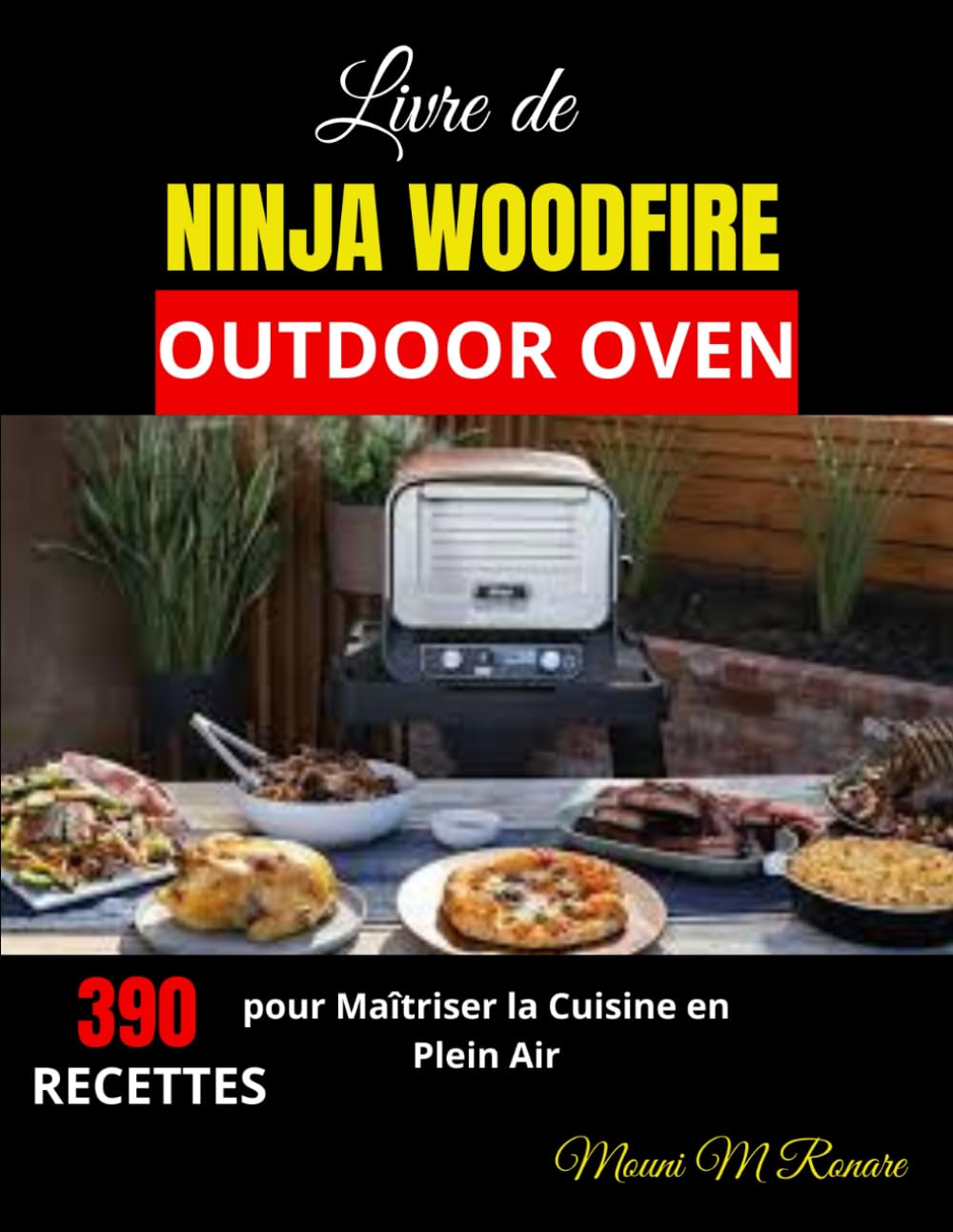 Livre de Ninja Woodfire Outdoor Oven: 390 Recettes pour Maîtriser la Cuisine en Plein Air book