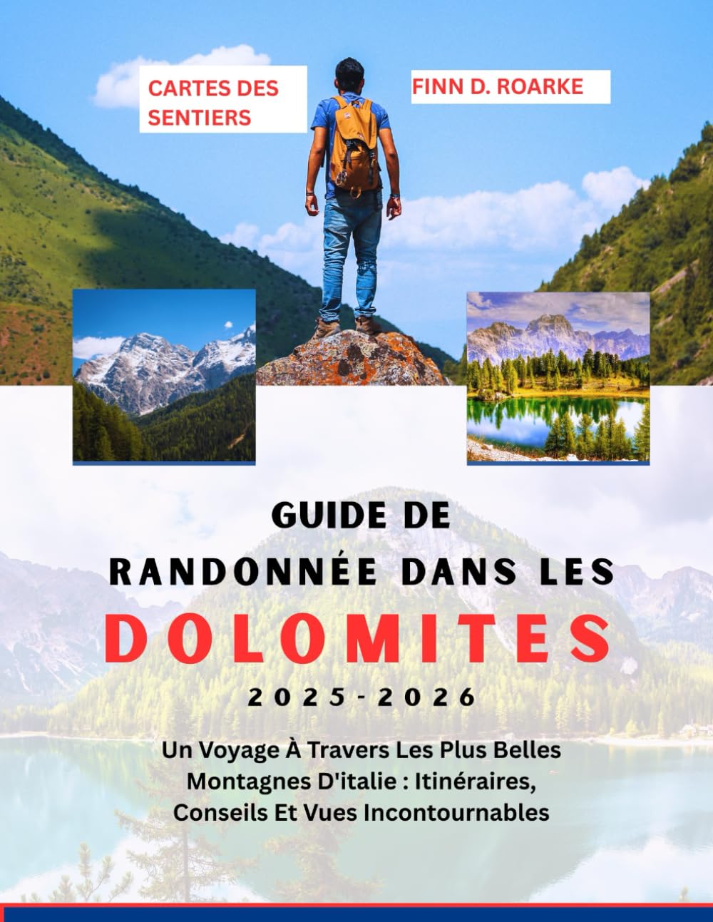 GUIDE DE RANDONNÉE DANS LES DOLOMITES 2025-2026: Un Voyage À Travers Les Plus Belles Montagnes D'italie : Itinéraires, Conseils Et Vues Incontournables book