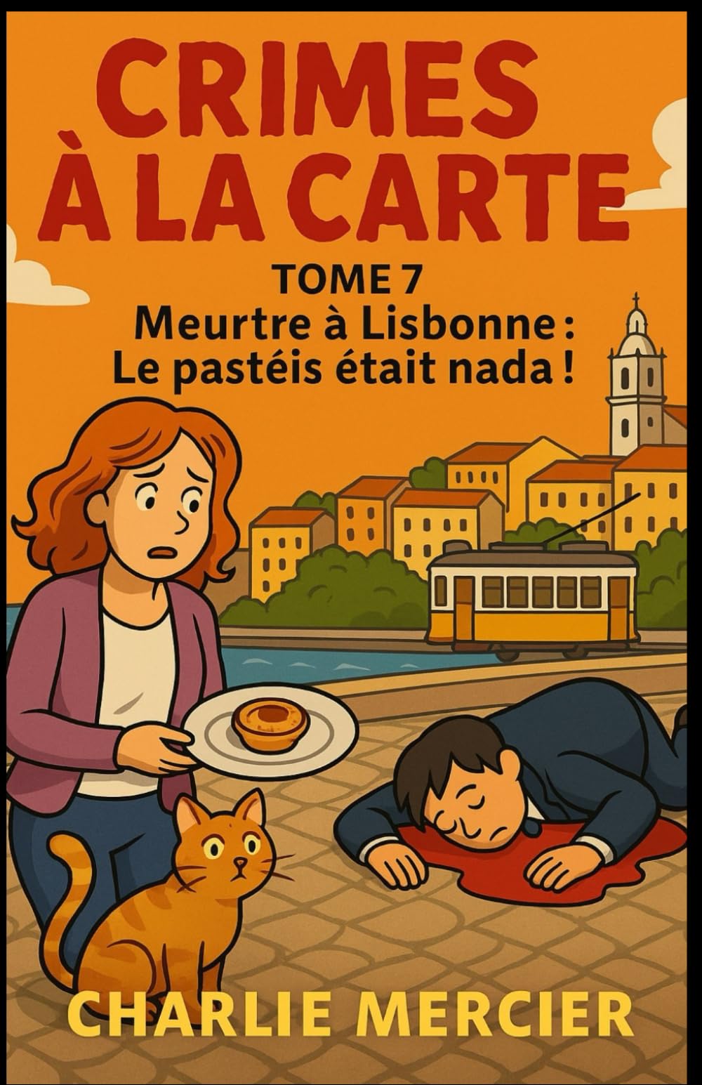 CRIMES À LA CARTE Tome 7 Meurtre à Lisbonne : Le Pastéis était Nada !: Humour, suspense, amour qui mijote et gourmandises en série : un cosy crime à dévorer ! book