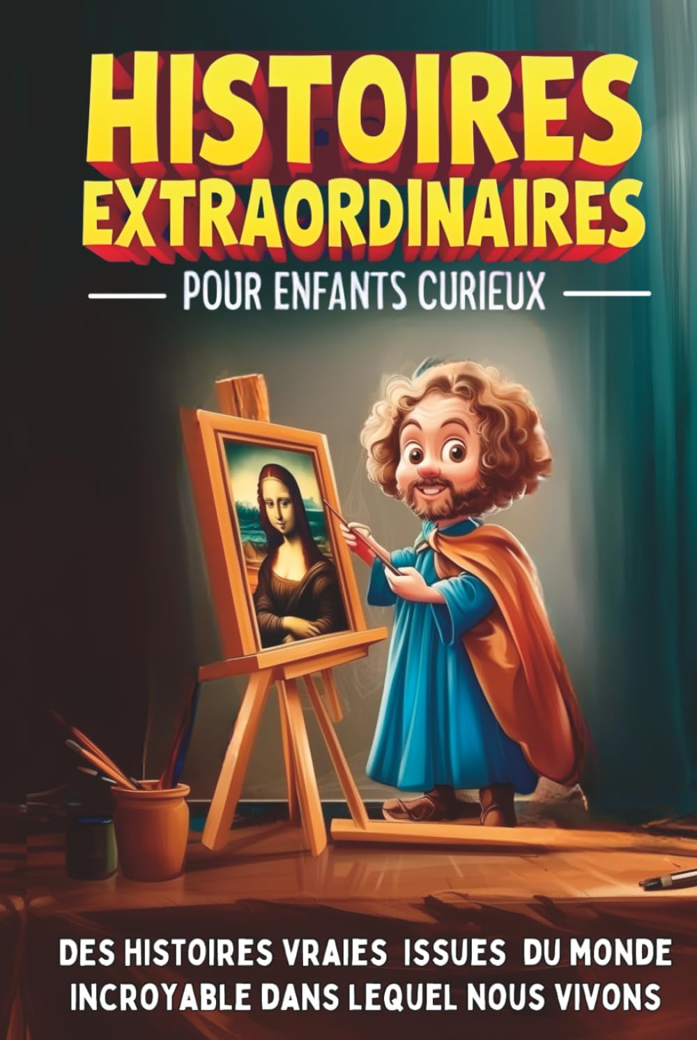 Histoires extraordinaires pour enfants curieux de 8 à 14 ans - Tome 2: Des aventures étonnantes issues de l'Histoire, de la Science et du Monde incroyable dans lequel nous vivons book