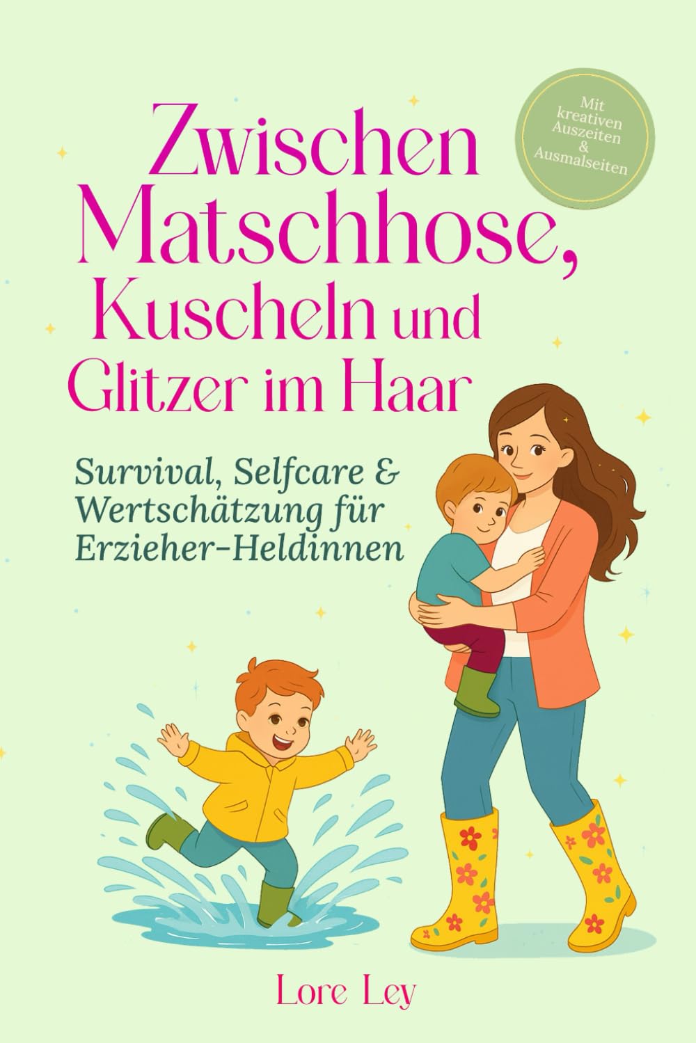 Zwischen Matschhose, Kuscheln und Glitzer im Haar: Survival, Selfcare & Wertschätzung für Erzieher-Heldinnen Humour & Satire