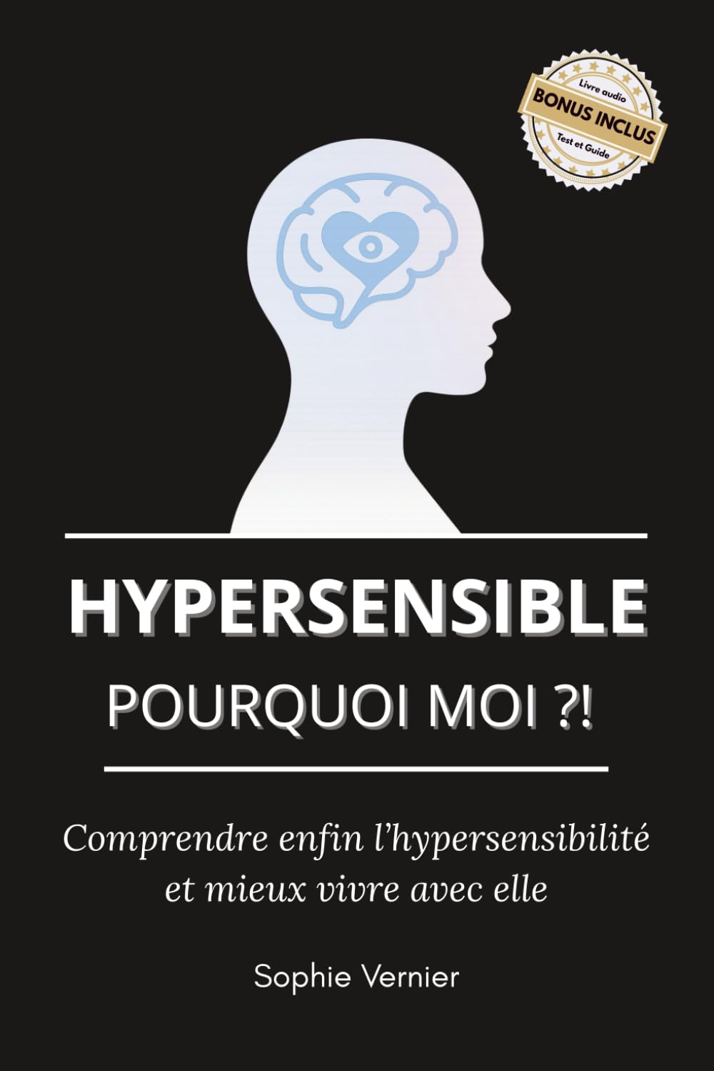 Hypersensible, pourquoi moi ?!: Comprendre enfin l’hypersensibilité et mieux vivre avec elle book