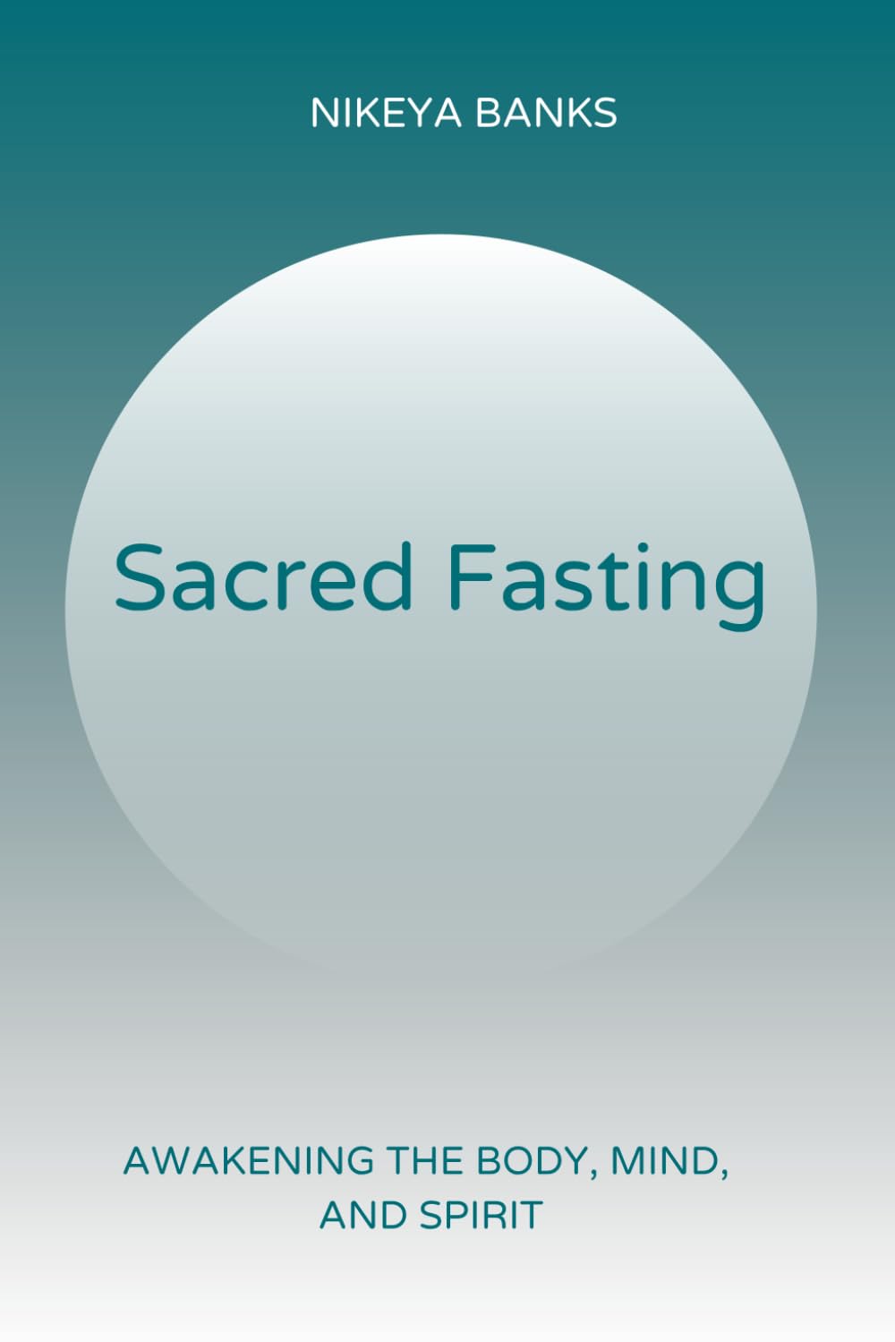 Sacred Fasting: Awakening the Mind, Body, and Spirit book