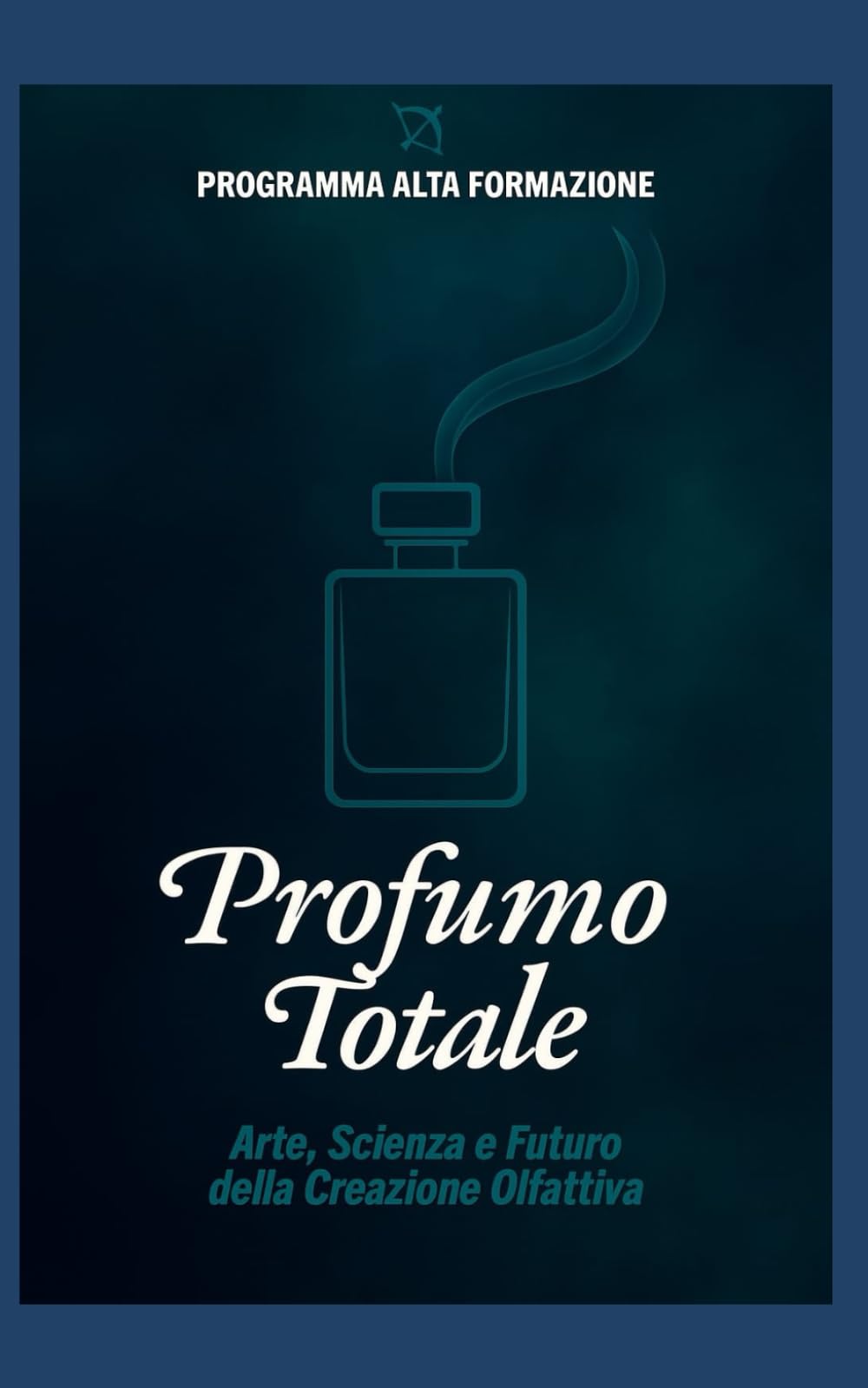 Profumo Totale: Arte, Scienza e Futuro della Creazione Olfattiva book