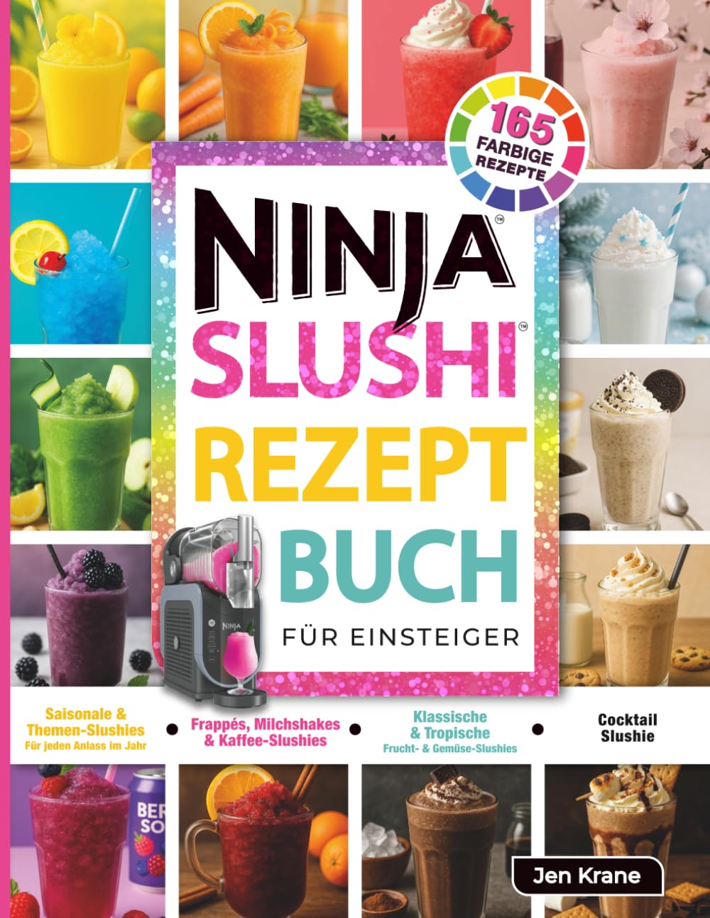 Ninja Slushi Rezeptbuch Für Einsteiger: Farbausgabe mit 165 Rezepten für Slushies, Shakes, Cocktails & Frozen Drinks – bunte Ideen für jede Jahreszeit, Kinderpartys & gesunde Snacks Cooking & Enjoying
