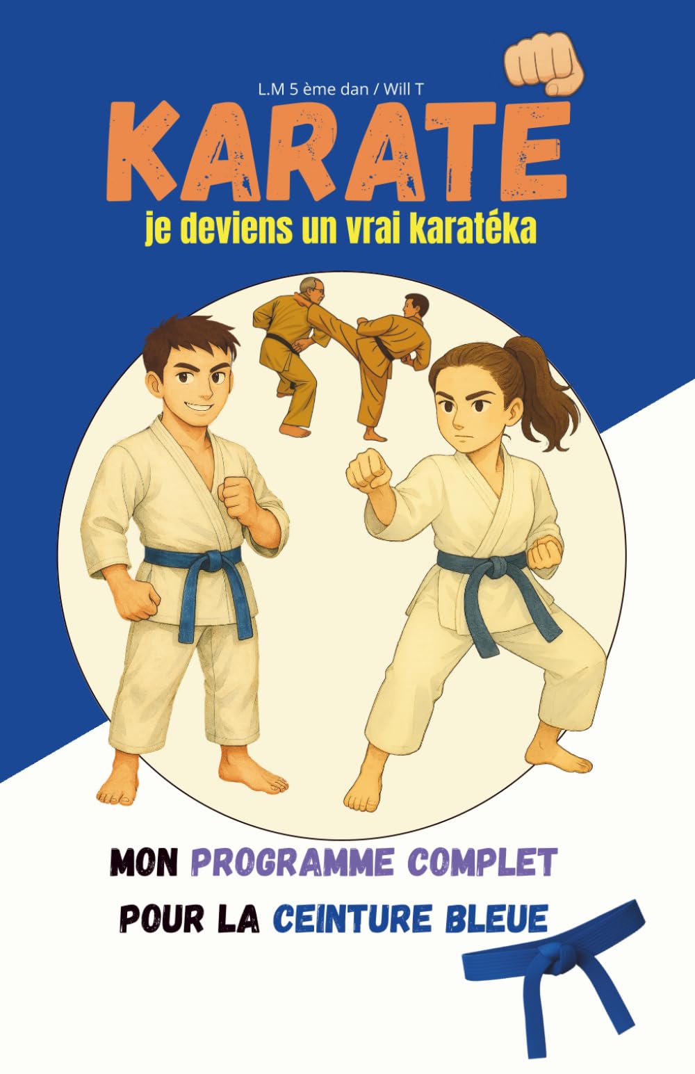 Product Image: KARATÉ: Je deviens un vrai karatéka: Mon programme complet Ceinture bleue