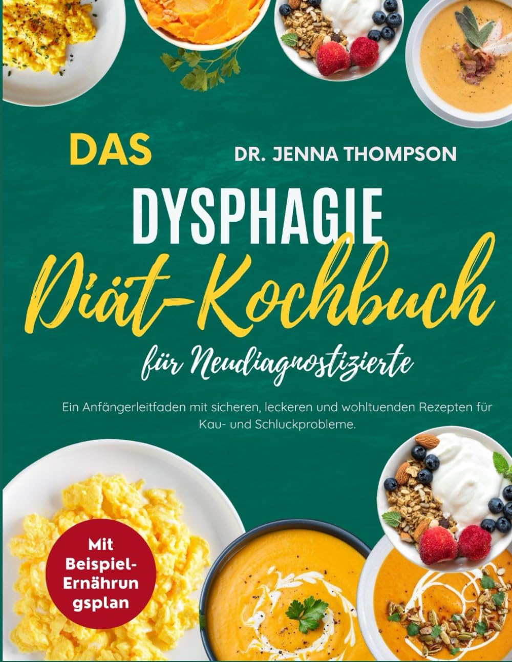Das Dysphagie-Diät-Kochbuch für Neudiagnostizierte: Ein Anfängerleitfaden mit sicheren, leckeren und wohltuenden Rezepten für Kau- und Schluckprobleme. Medicine
