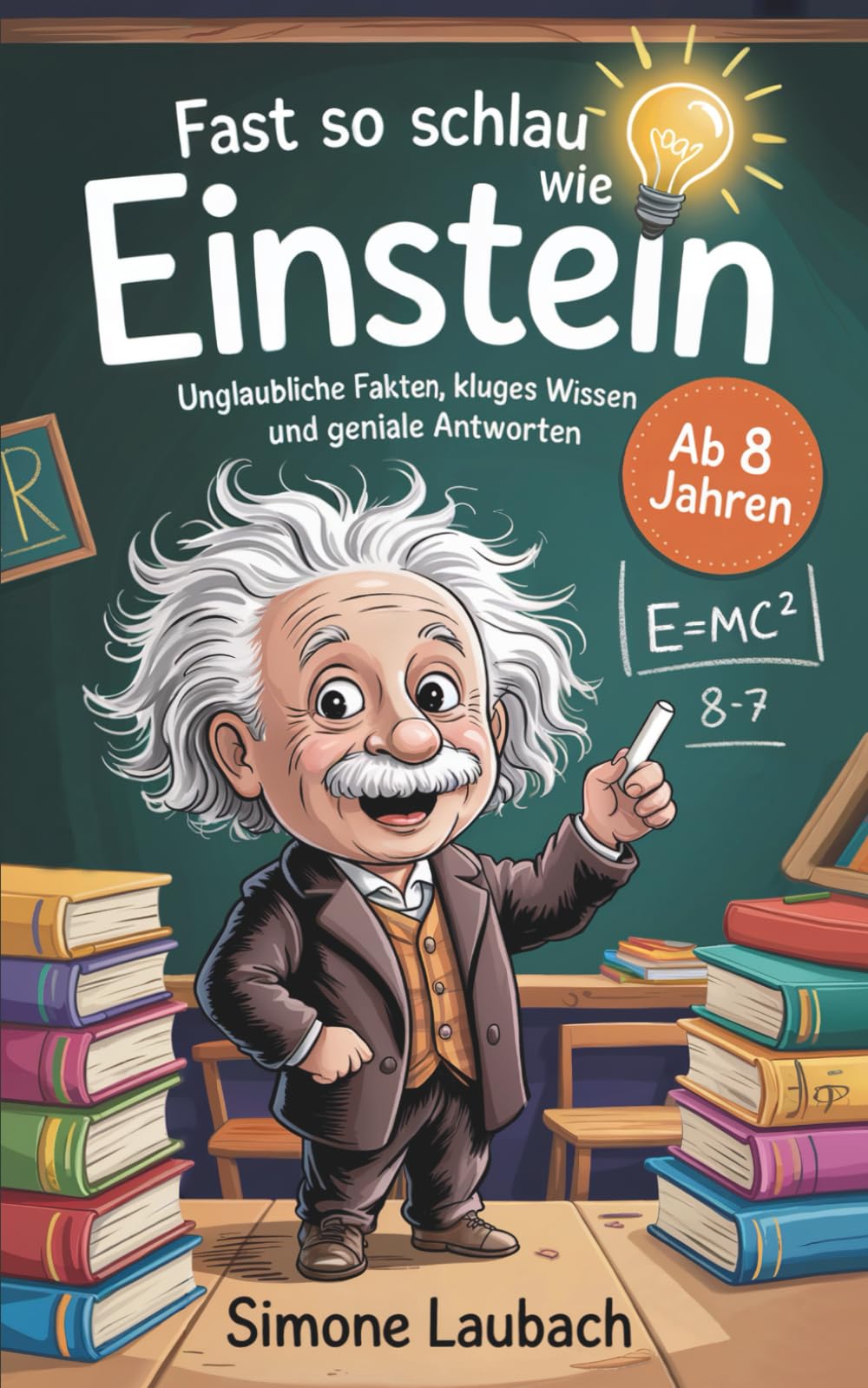 Fast so schlau wie Einstein – Ab 8 Jahren: Unglaubliche Fakten, kluges Wissen und geniale Antworten. (Geschenkbuch für Kinder) Parents & Children