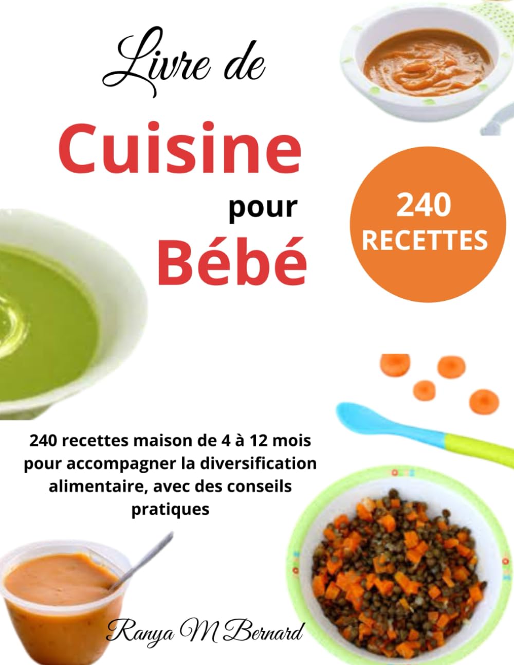 Livre de Cuisine pour bébé: 240 recettes maison de 4 à 12 mois pour accompagner la diversification alimentaire, avec des conseils pratiques book