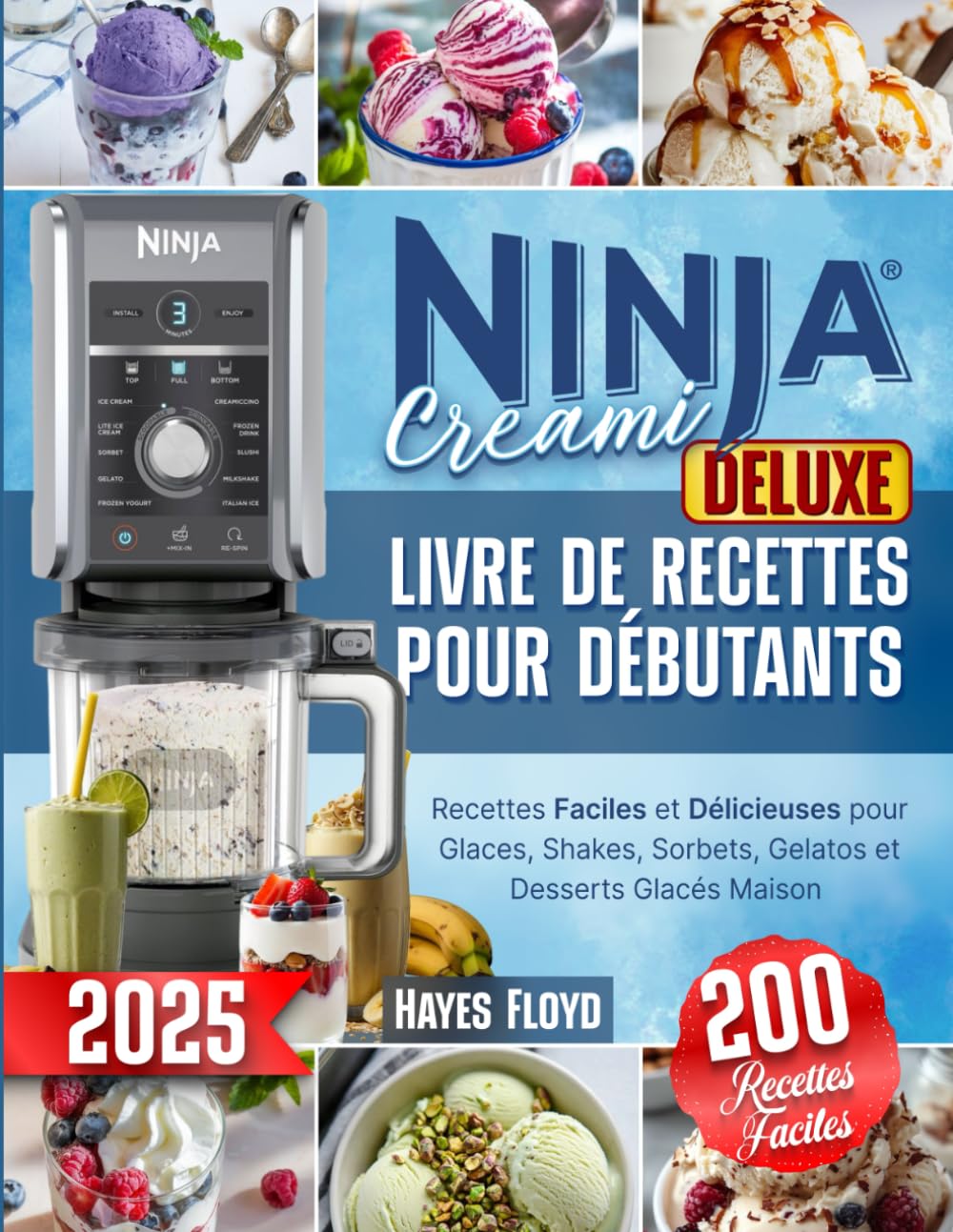 Ninja Creami – Livre de Recettes pour Débutants: 200 Recettes Faciles et Délicieuses pour Glaces, Shakes, Sorbets, Gelatos et Desserts Glacés Maison book