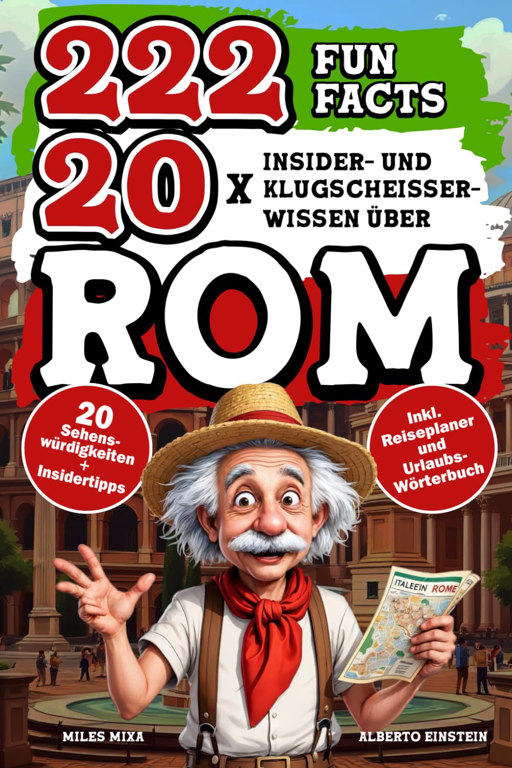 222 FunFacts 20x Insider- und Klugscheißerwissen über Rom: Der etwas andere Reiseführer für deine Rom Reise das Geschenk für Romfans. Inklusive Reiseplaner und Urlaubswörterbuch Travel Guides