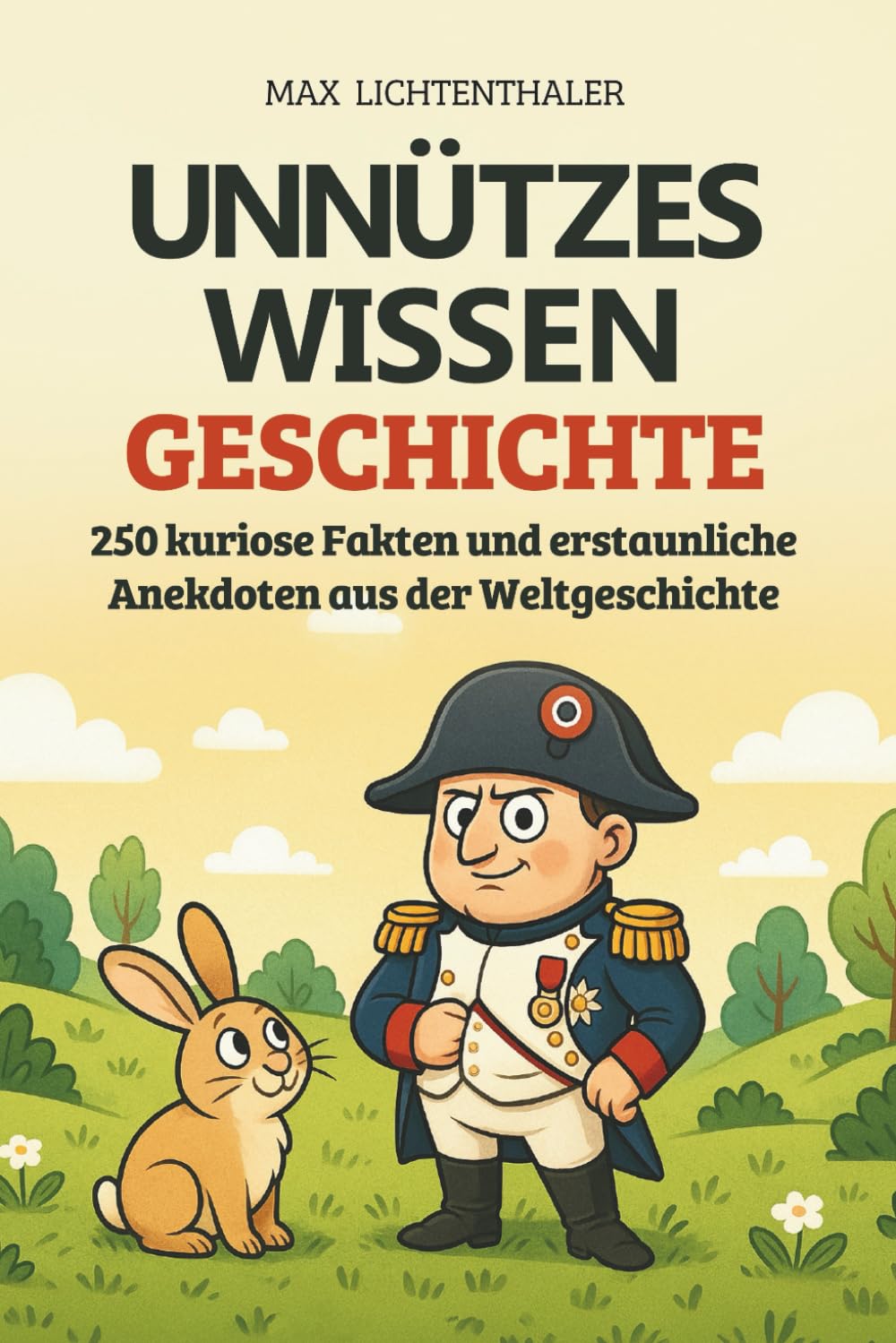 Unnützes Wissen Geschichte: 250 kuriose Fakten und erstaunliche Anekdoten aus der Weltgeschichte | Das perfekte Geschenk für Neugierige, Geschichtsfans und alle, die gern staunen Biographies & Memoirs Audio Books