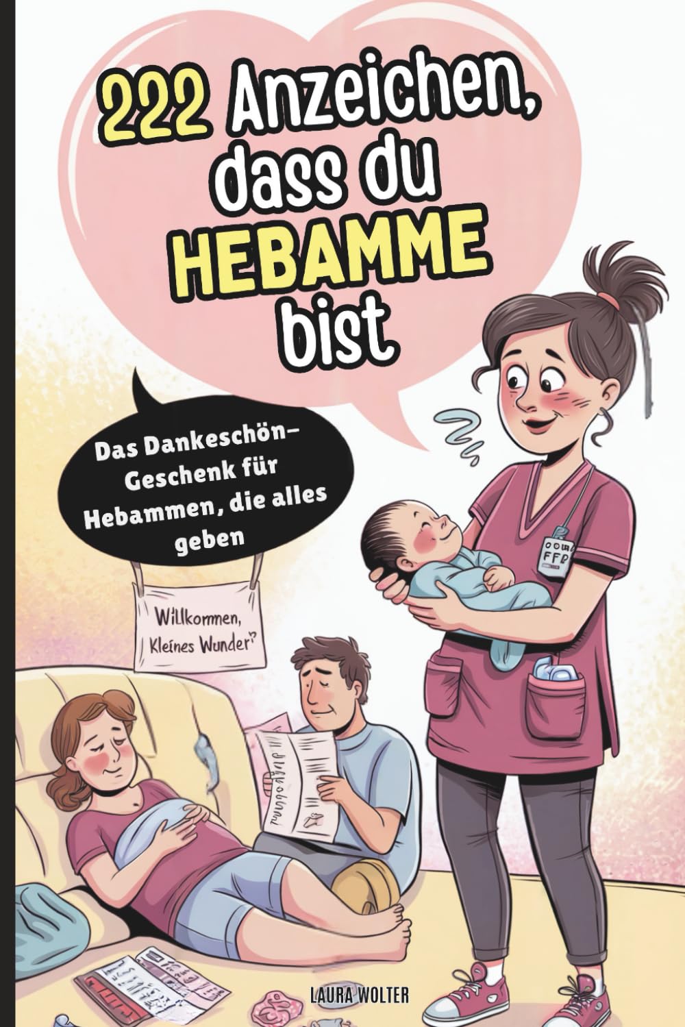 222 Anzeichen, dass du Hebamme bist: Das humorvolle Geschenk als liebevolles Dankeschön für Hebammen mit Herz, Humor und Nerven aus Stahl Poetry