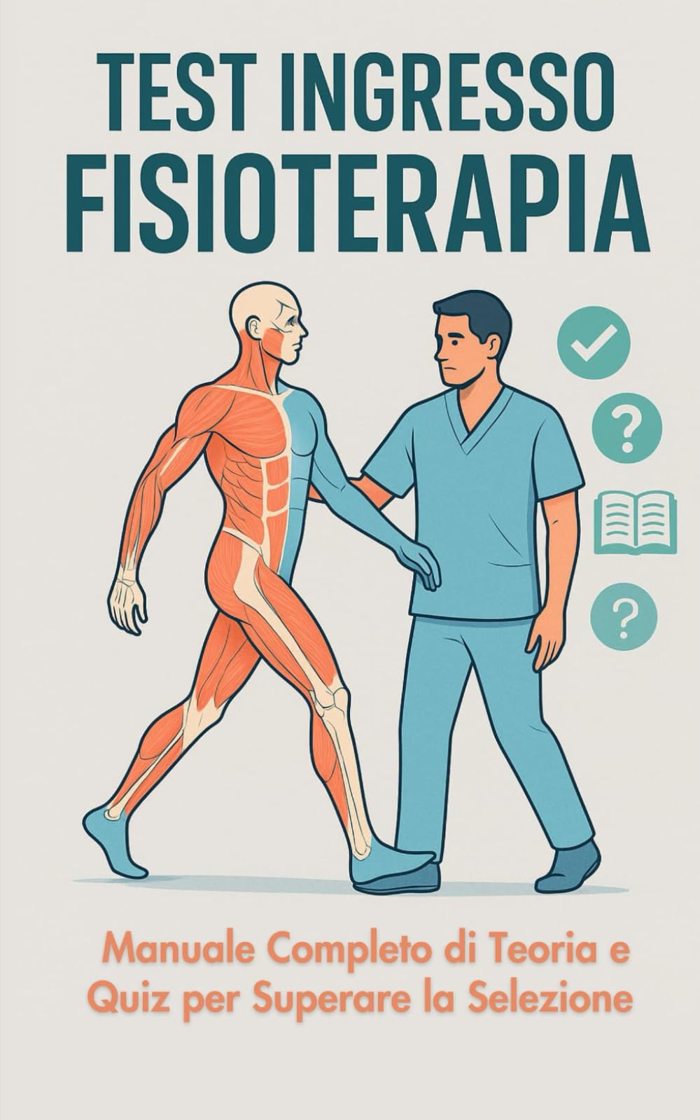 Test Ingresso Fisioterapia: Manuale Completo di Teoria e Quiz per Superare la Selezione book