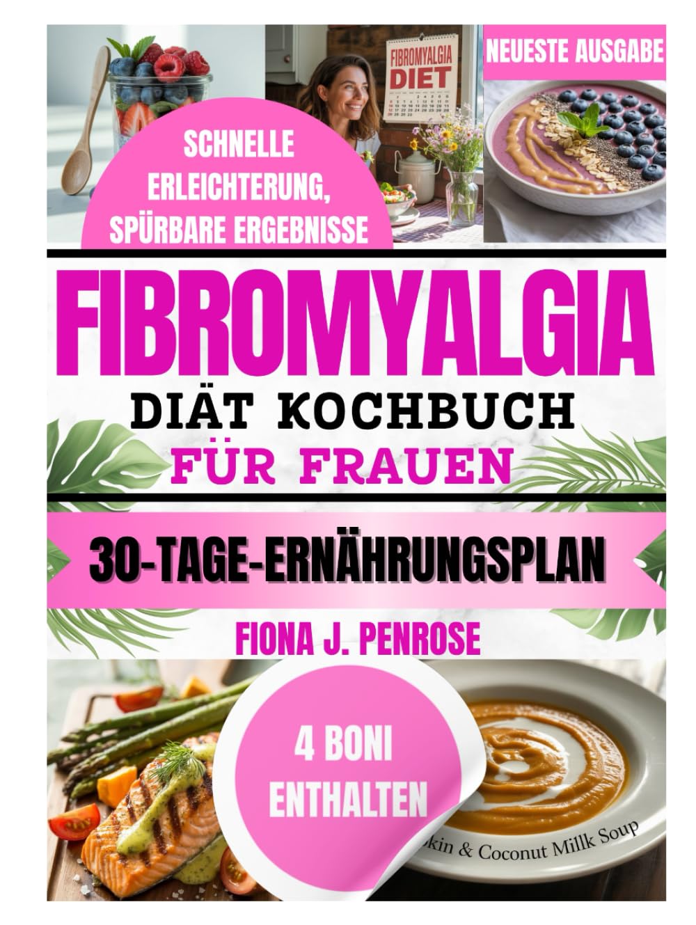 FIBROMYALGIE DIÄT KOCHBUCH FÜR FRAUEN: Entzündungshemmende Rezepte zur natürlichen Schmerzlinderung, mehr Energie und einem besseren Alltag mit ... (Frauen Fibromyalgie Wellness Reihe, Band 1) Health, Nutrition & Fitness