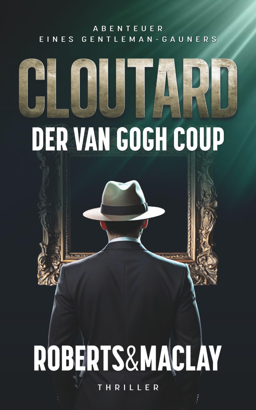 Cloutard: Der Van Gogh Coup (Abenteuer eines Gentleman-Gauners, Band 4) Historical Fiction