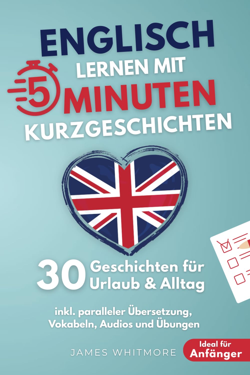 Englisch lernen mit 5-Minuten Kurzgeschichten | 30 einfache & praxisnahe Geschichten für Urlaub & Alltag | Ideal für Anfänger | inkl. paralleler Übersetzung, Vokabeln, Audios und Übungen Foreign Languages ​​& Dictionaries