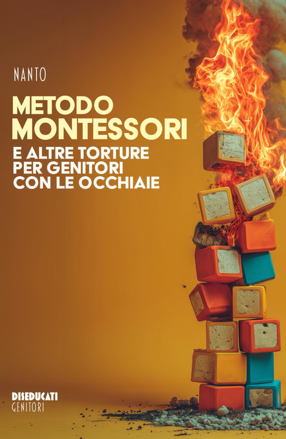 Metodo Montessori e altre torture per genitori con le occhiaie (Diseducati) Humour & Satire