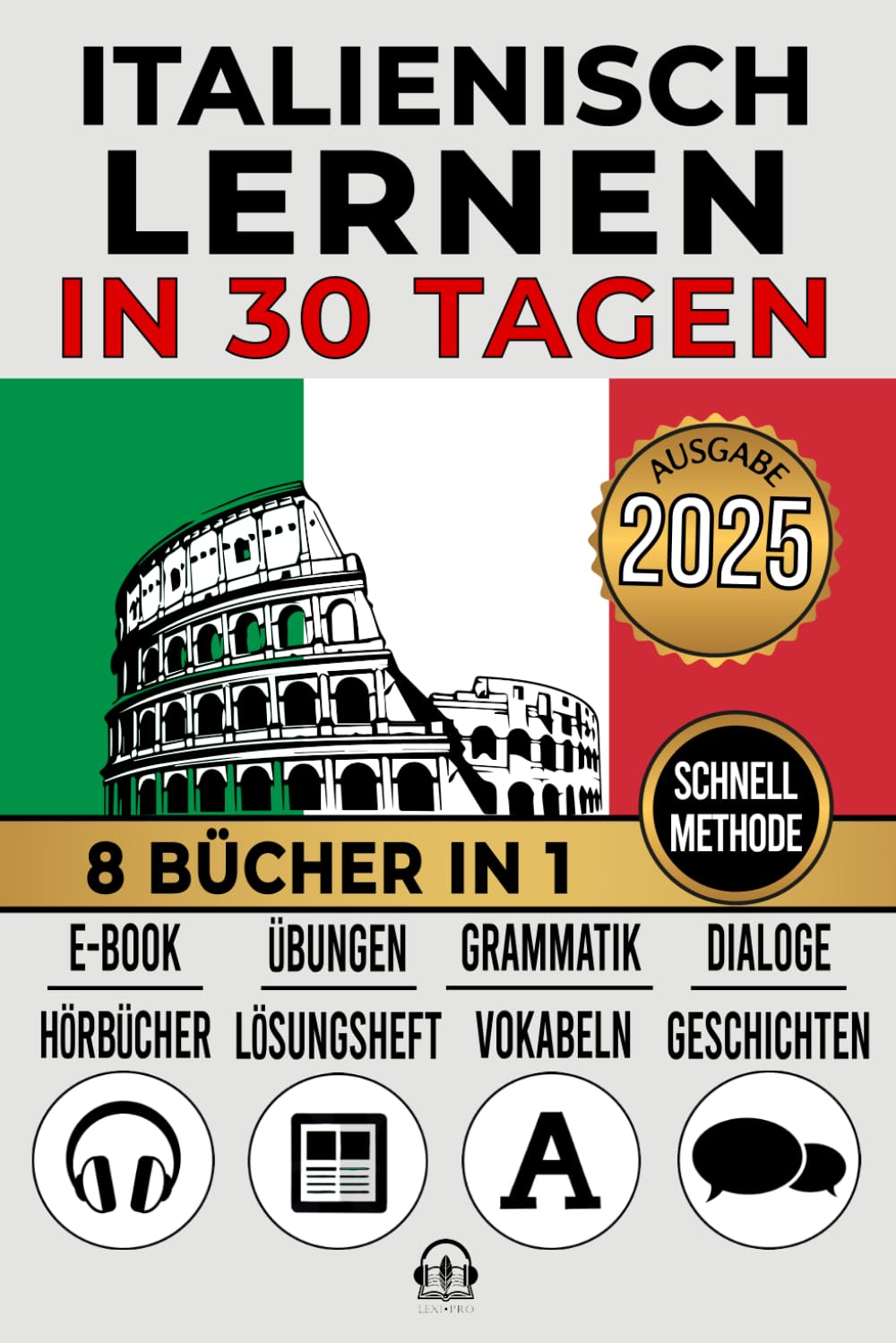 ITALIENISCH LERNEN IN 30 TAGEN: 8 Bücher in 1: Ein innovativer Ansatz, schnelle Methode, Kurzgeschichten, Grammatik ,Konversation, Übungen und Vokabeln + 1 E-Book und 9 Hörbücher. A1,A2,B1,B2,C1,C2 Medicine