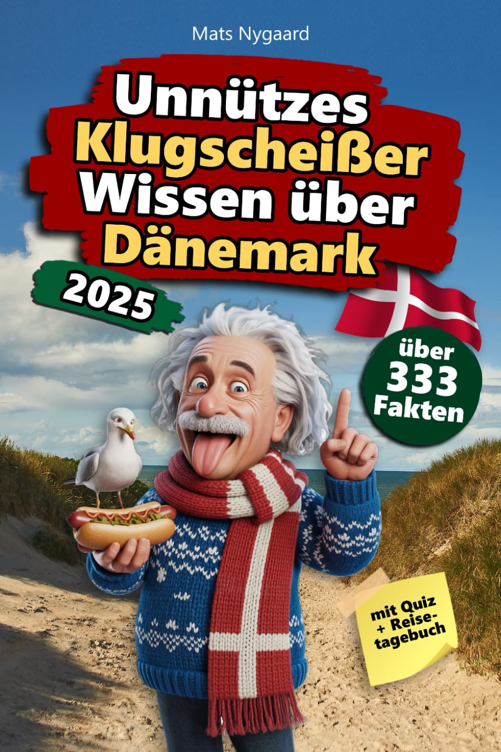 Unnützes Klugscheißer Wissen über Dänemark: Über 333 absurde Dänemark Fakten, die du nie gebraucht hast – und jetzt jedem erzählen willst. Das ... für Dänemark-Fans – mit Quiz & Reisetagebuch. Foreign Languages ​​& Dictionaries