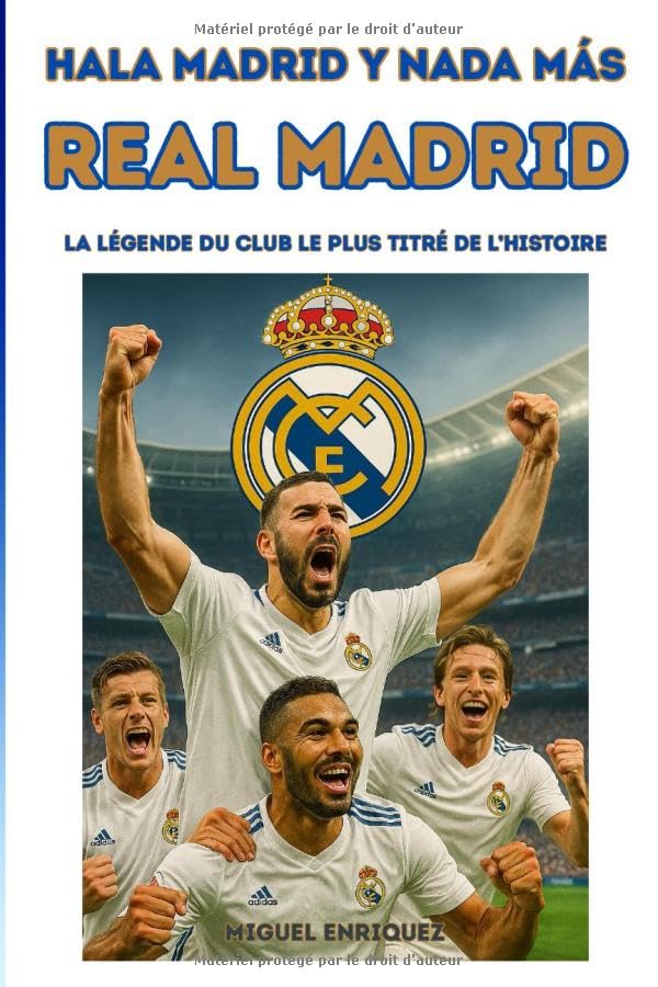 Hala Madrid y nada más: Real Madrid La légende du club le plus titré de l’histoire book