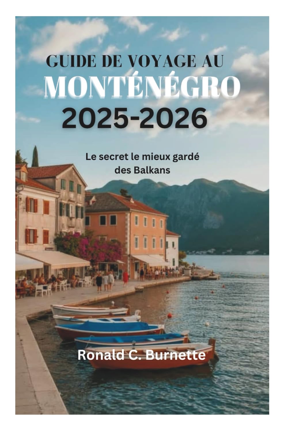 GUIDE DE VOYAGE AU MONTÉNÉGRO 2025-2026: Le secret le mieux gardé des Balkans book