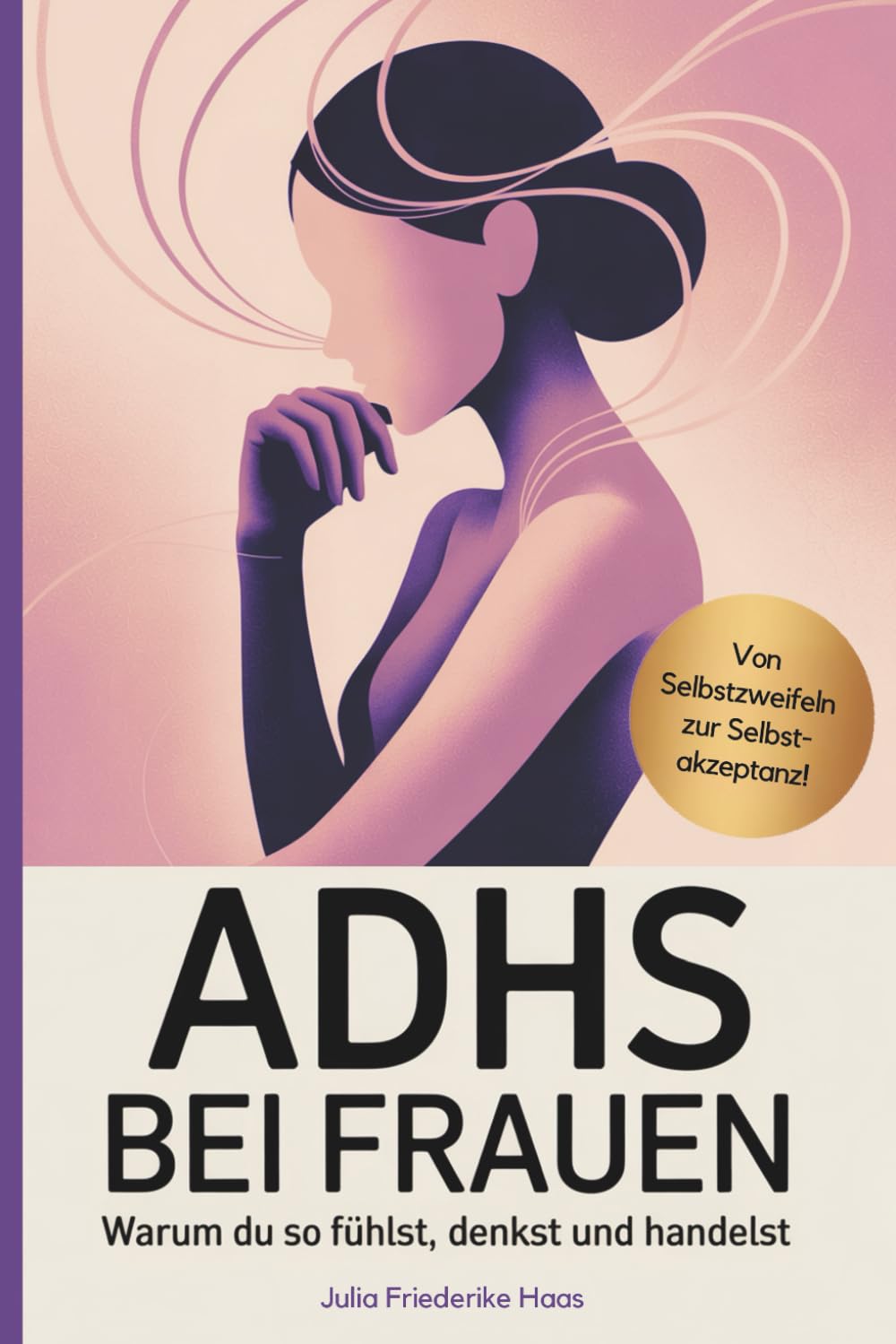 ADHS bei Frauen – Warum du so fühlst, denkst und handelst: Ein sachlicher Ratgeber über Symptome, Diagnose, Hormone & Alltag mit ADHS – speziell für Frauen, die sich endlich verstehen wollen Health, Nutrition & Fitness