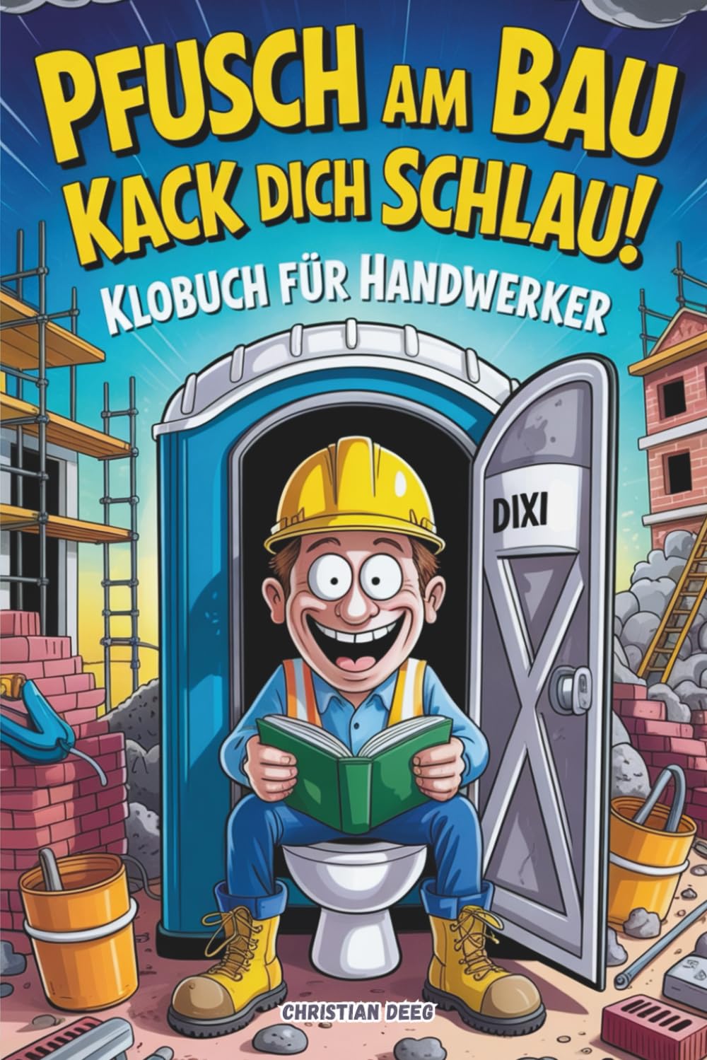 Pfusch am Bau Kack dich schlau! - Das Klobuch für Handwerker: Lustige Sammlung aus unnützem Wissen, schrägen Baustellengeschichten und Rätseln – Das ... die den Bau (und das stille Örtchen) lieben! book