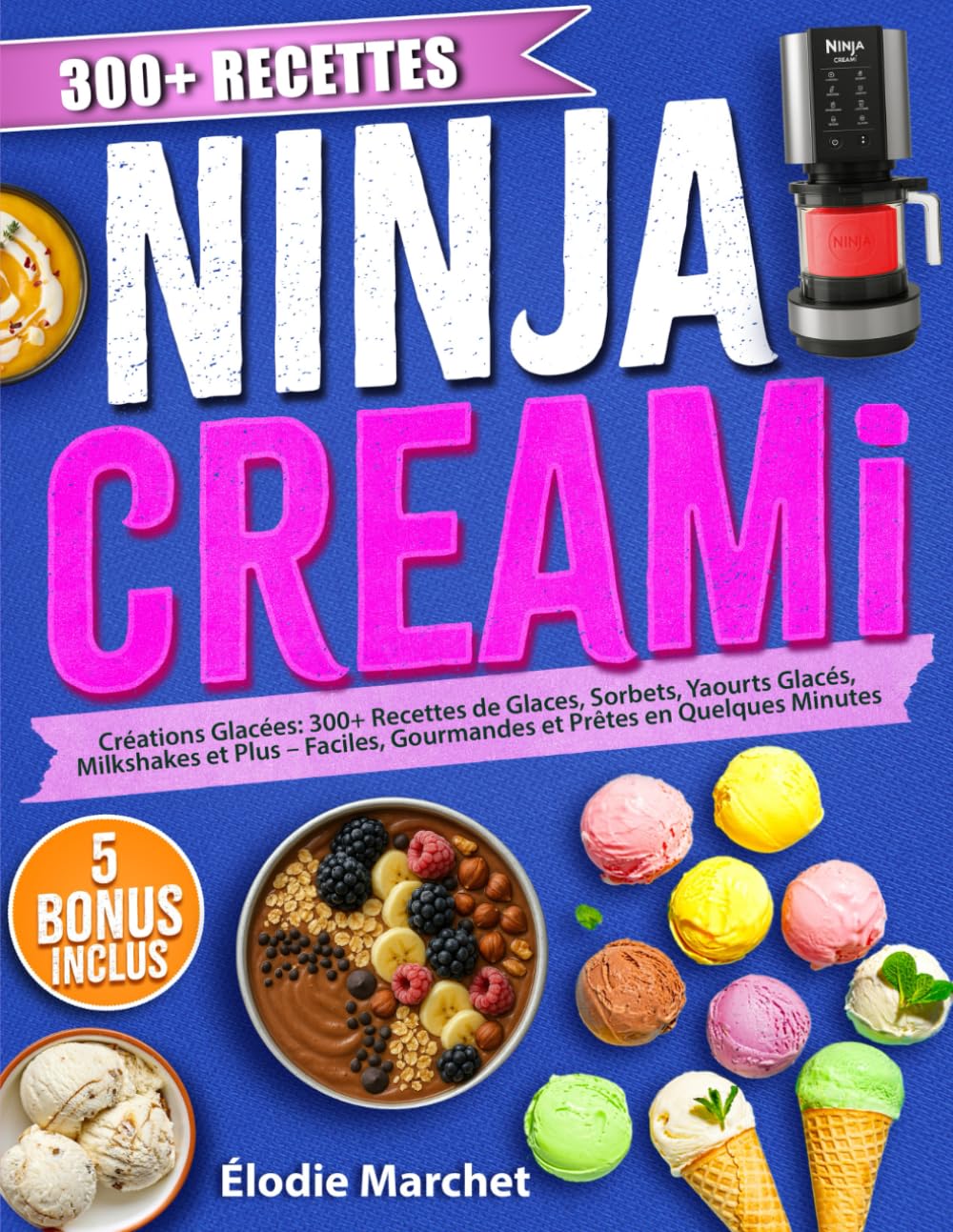 Ninja CREAMi – Créations Glacées: 300+ Recettes de Glaces, Sorbets, Yaourts, Milkshakes et Plus – Faciles, Gourmandes et Prêtes en Quelques Minutes book