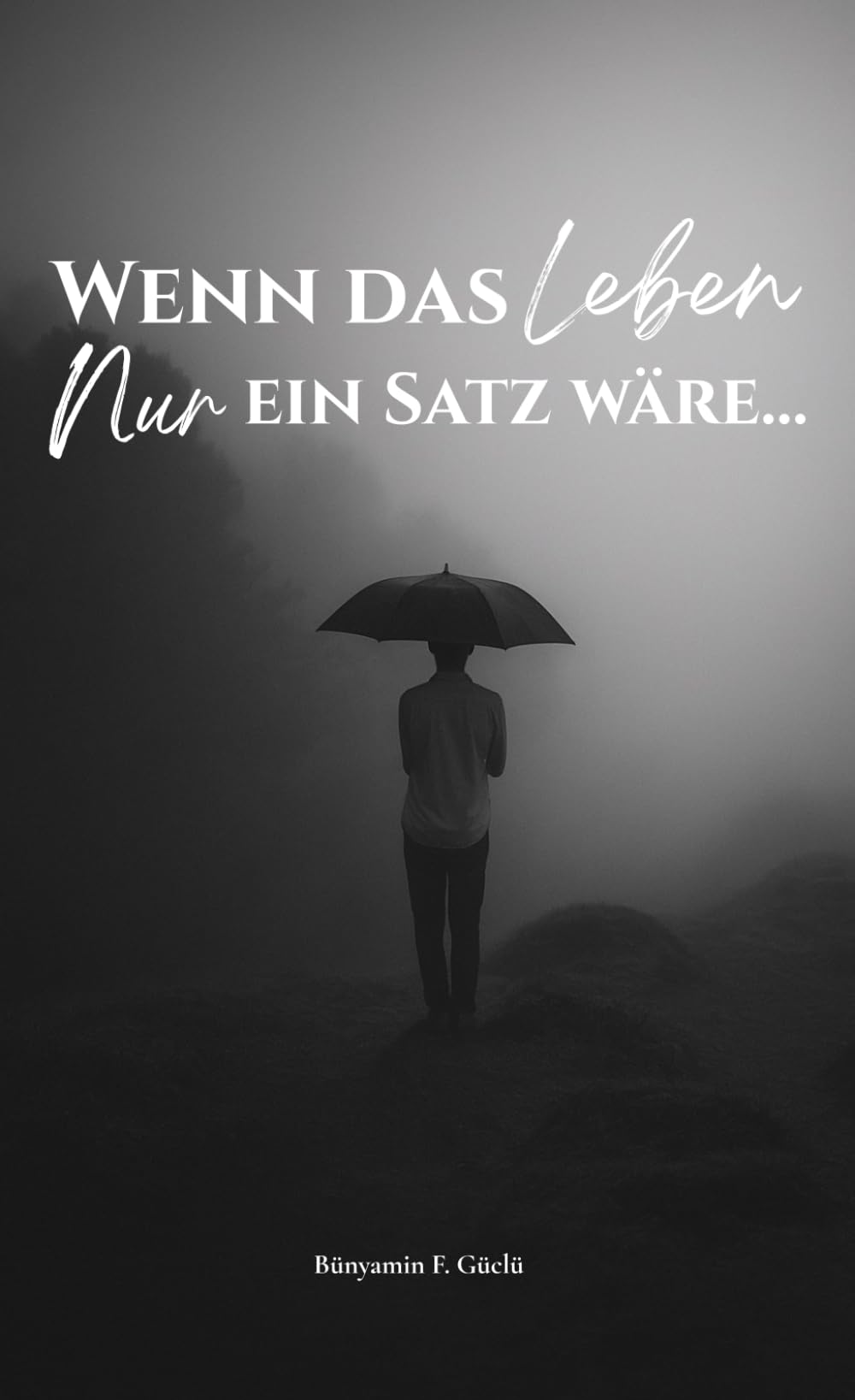 Wenn das Leben nur ein Satz wäre: Ein poetisches Selbstfindungsbuch über Hoffnung, Mut und die Reise zu dir selbst Poetry